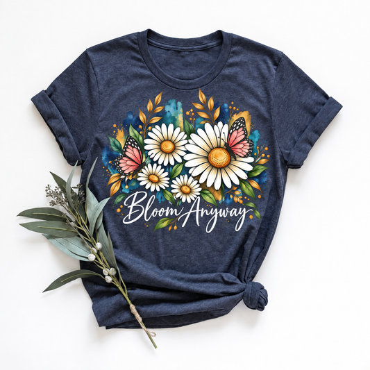 Daisy & Butterfly T-Shirt, “Bloom Anyway” Floral Graphic Tee - 14975