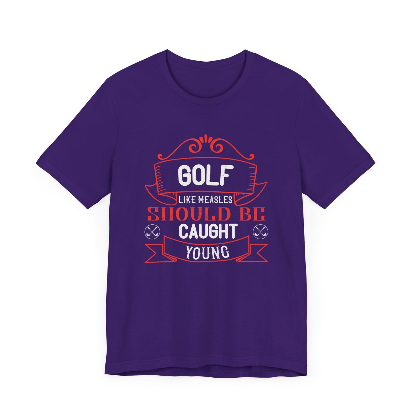 Golf, Like Measles, Should Be Caught Young - Unisex Jersey Short Sleeve Tee - 11982