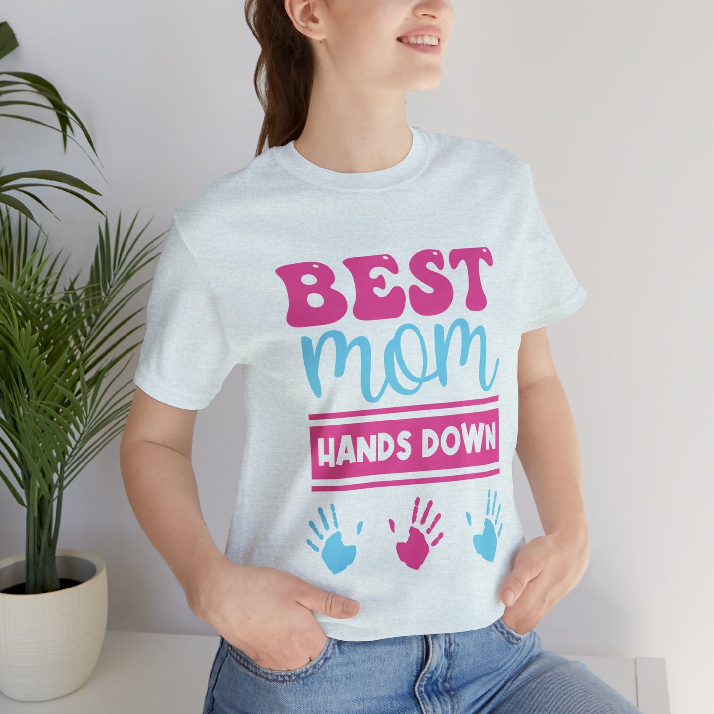 Best Mom Hands Down - Unisex Jersey Short Sleeve Tee