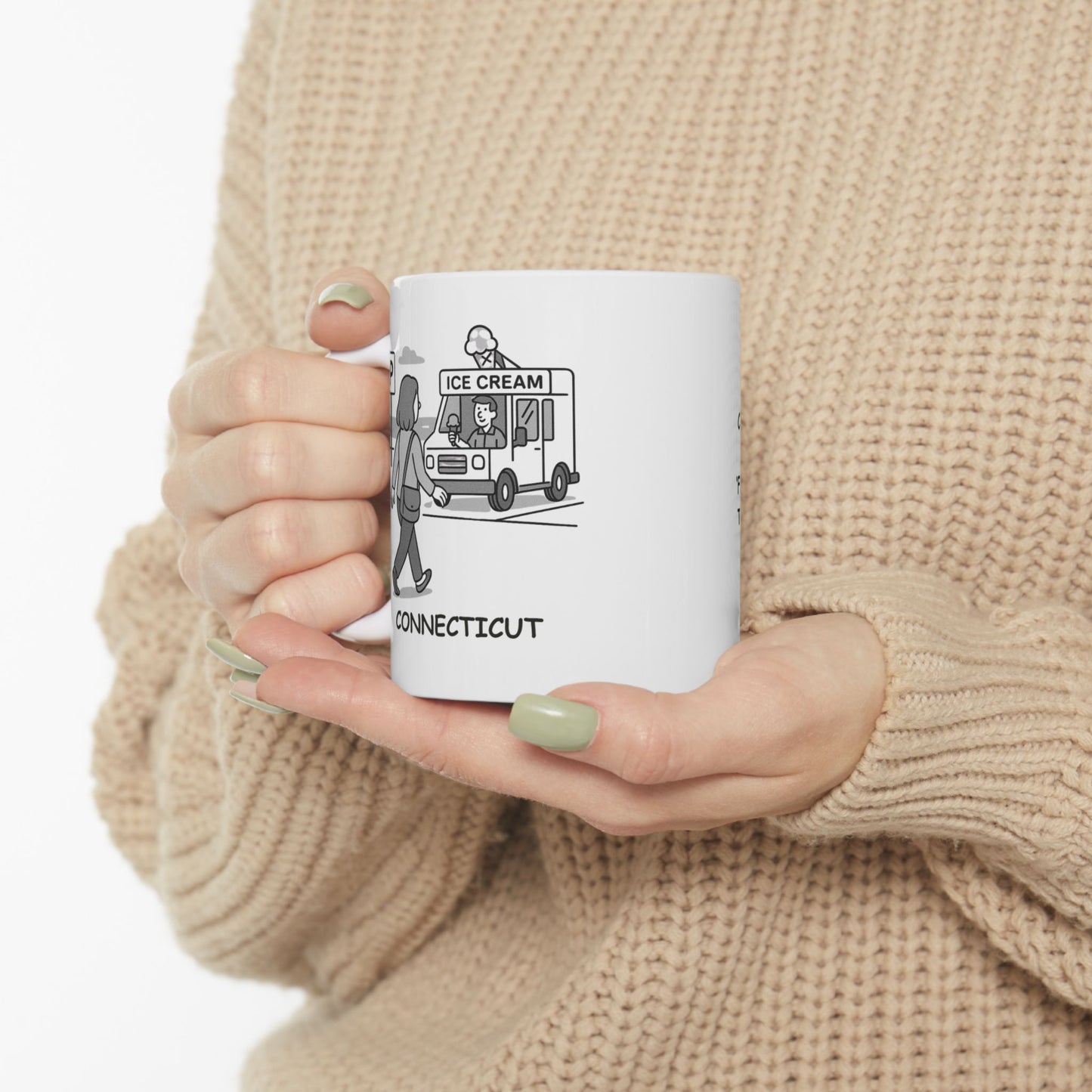 "Connecticut: Where ‘going to the beach’ means ‘finding a parking spot and then heading straight for the ice cream truck.’" Ceramic Mug - 13829