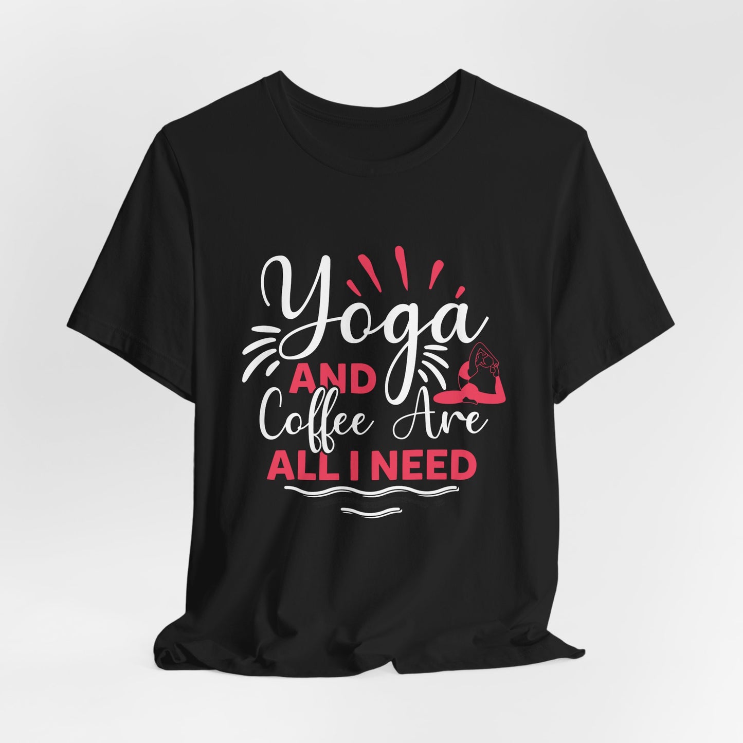 Yoga & Coffee Are All I Need - Unisex Jersey Short Sleeve Tee - 12522