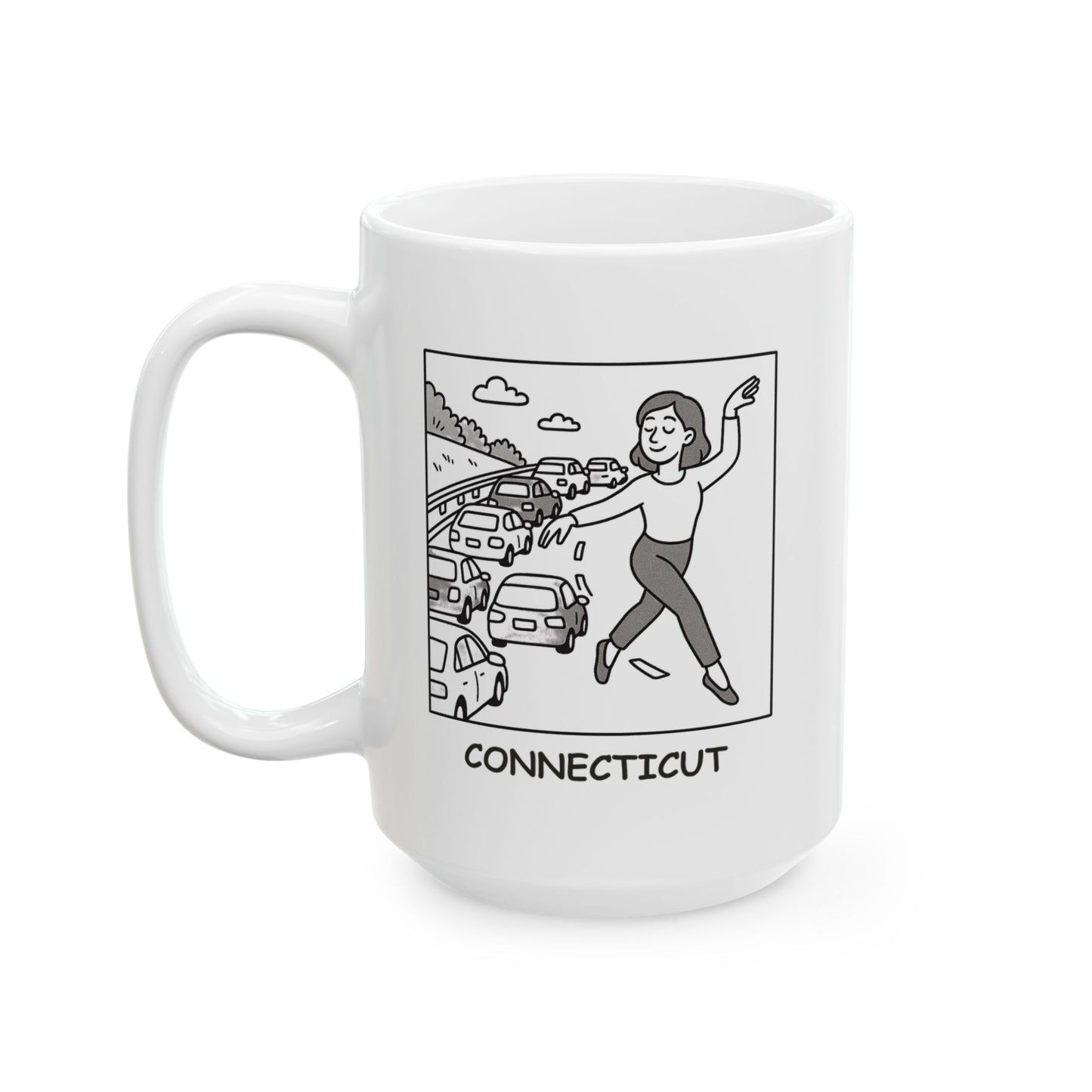 "In Connecticut, we don’t just drive, we navigate traffic with grace." Ceramic Mug - 13782