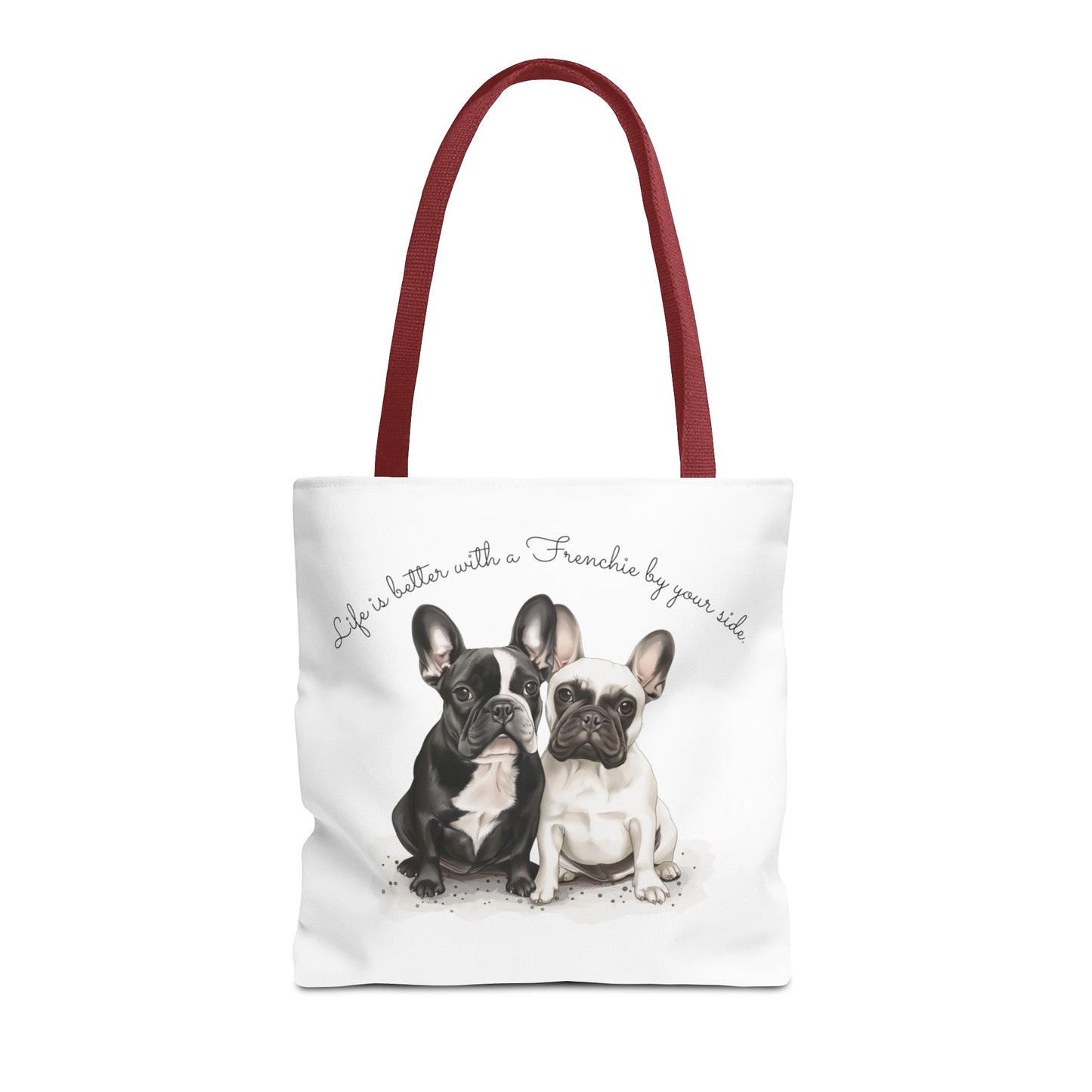 Life is better with a Frenchie by your side. - Tote Bag