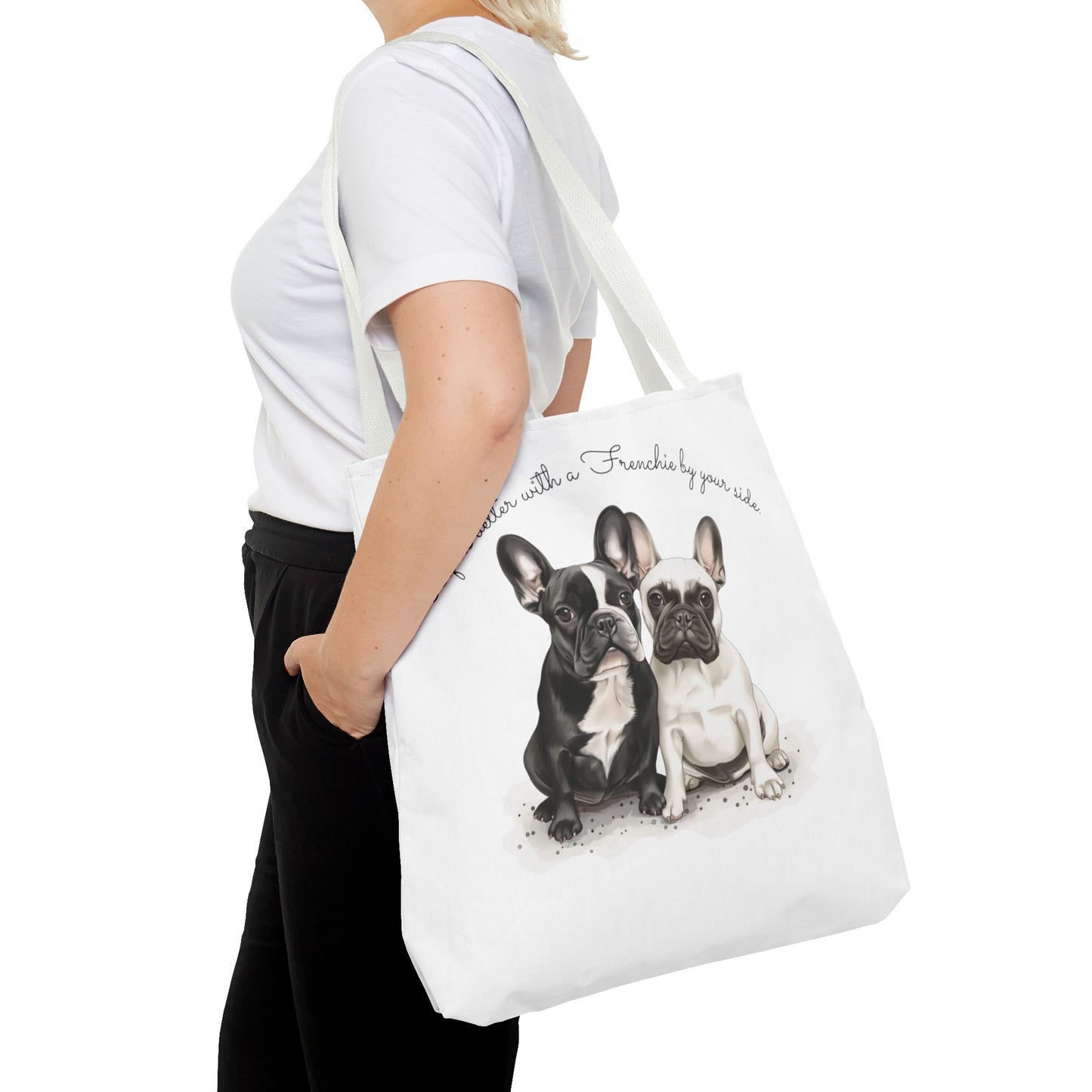 Life is better with a Frenchie by your side. - Tote Bag