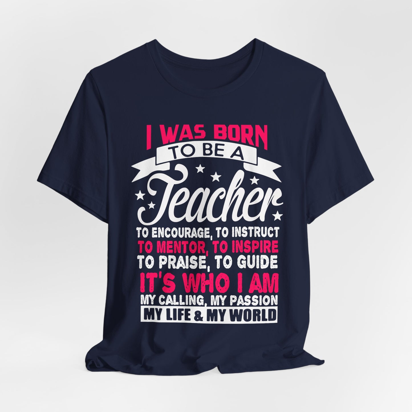 I Was Born To Be A Teacher - Unisex Jersey Short Sleeve Tee - 13388