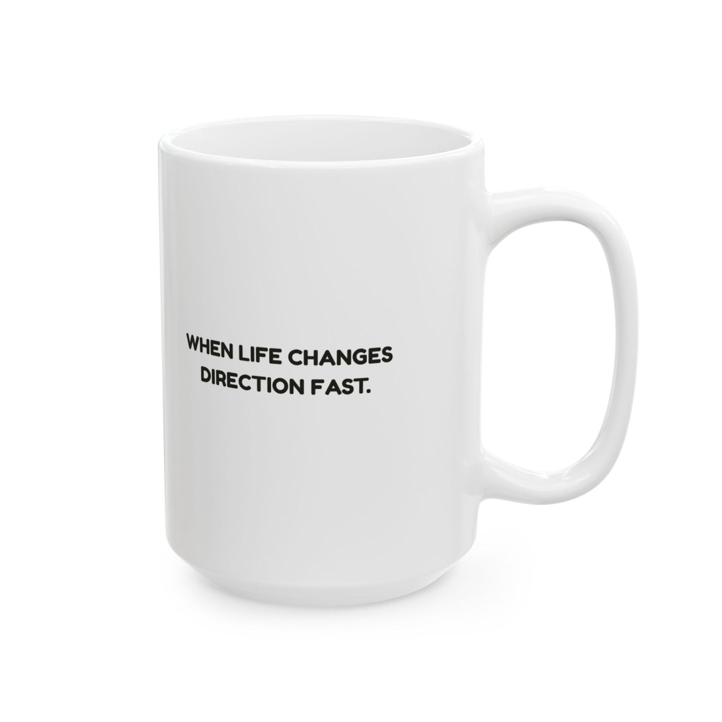 “Keep calm and chuck a Uey.”  (When life changes direction fast.) Coffee Mug - 13947