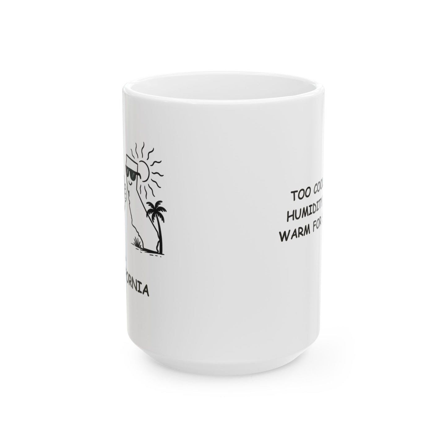 "Too cool for humidity, too warm for snow." Ceramic Mug – 12729