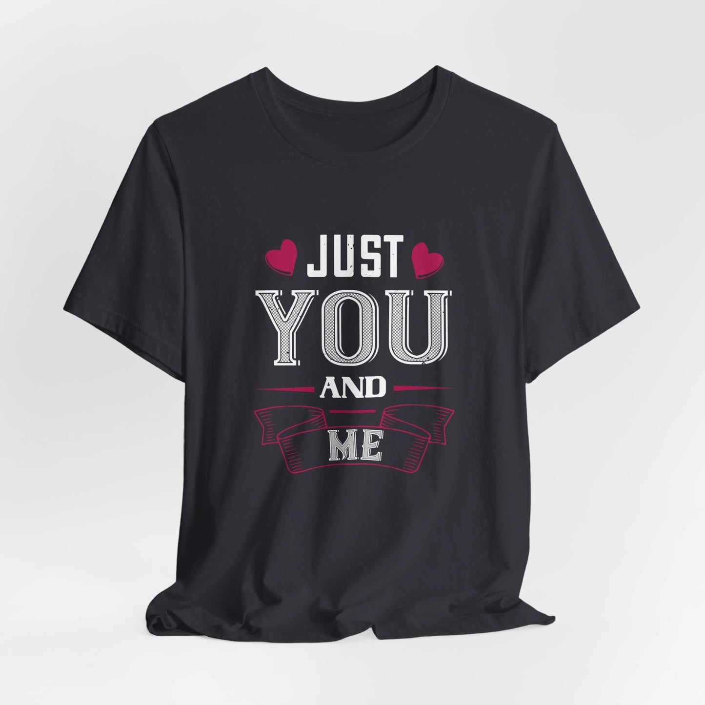 Just You and Me - Unisex Jersey Short Sleeve Tee