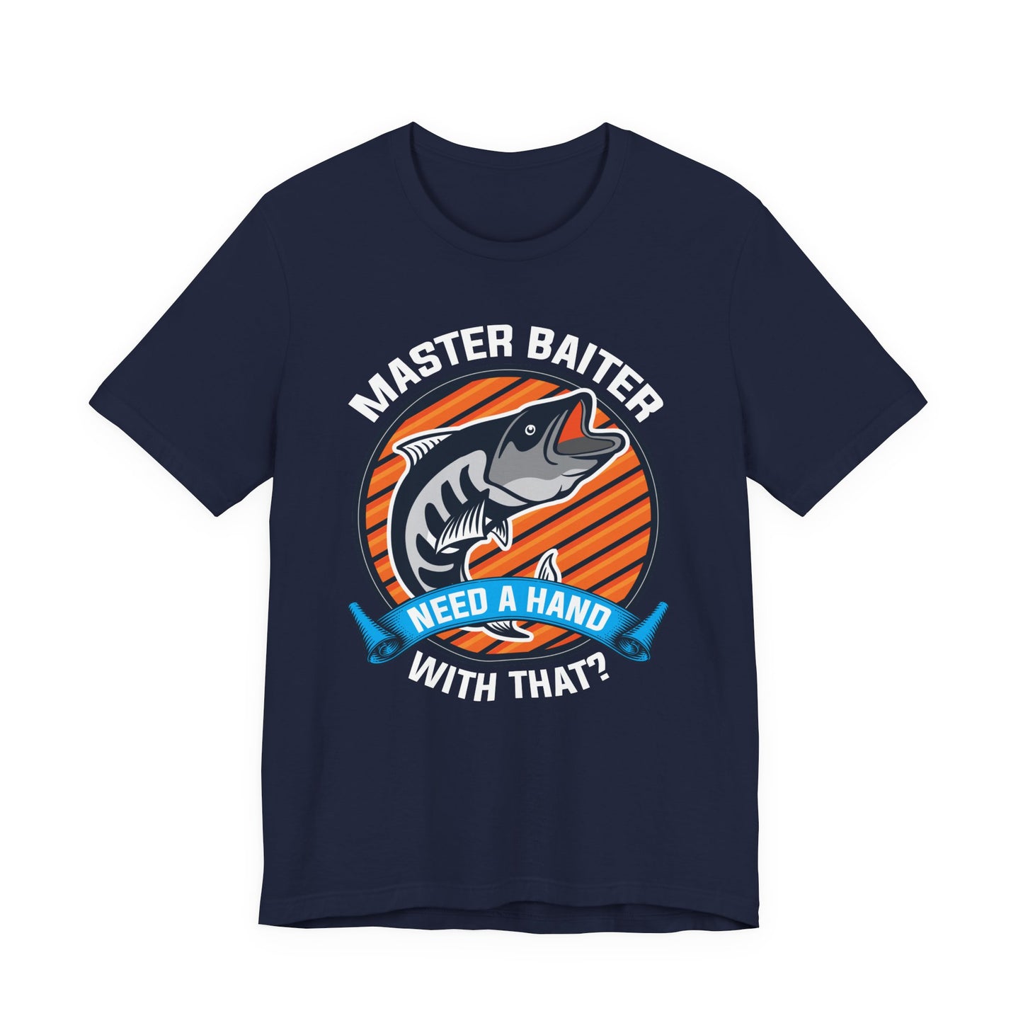 Master Baiter, Need A Hand With That? - Unisex Jersey Short Sleeve Tee - 14137