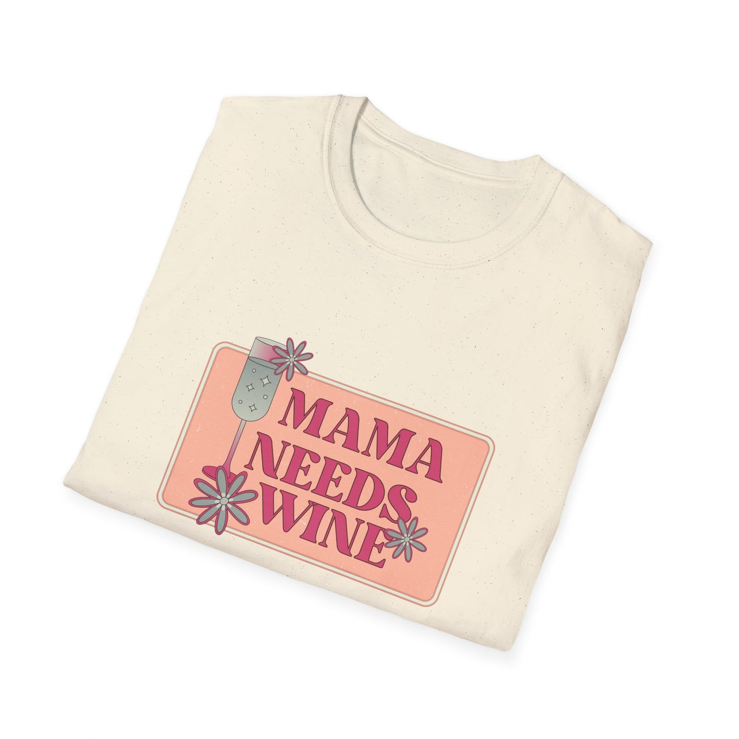 Mama Need Wine - Unisex Softstyle T-Shirt - 11778