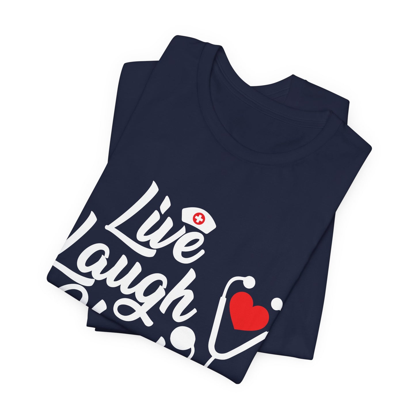 Nurse: Live Laugh Heal - Unisex Jersey Short Sleeve Tee - 13284