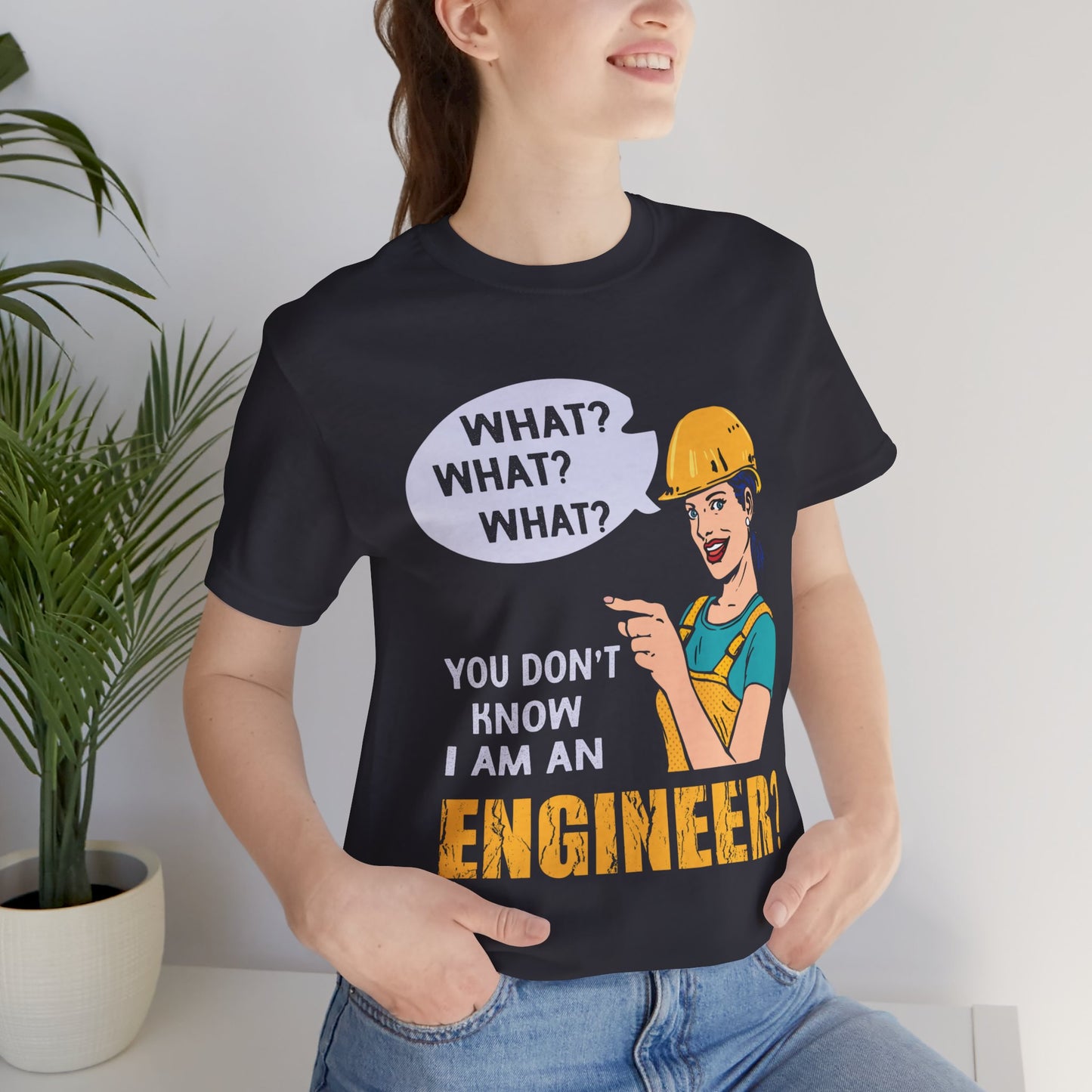 What? You Don't Know I'm An Engineer? - Unisex Jersey Short Sleeve Tee