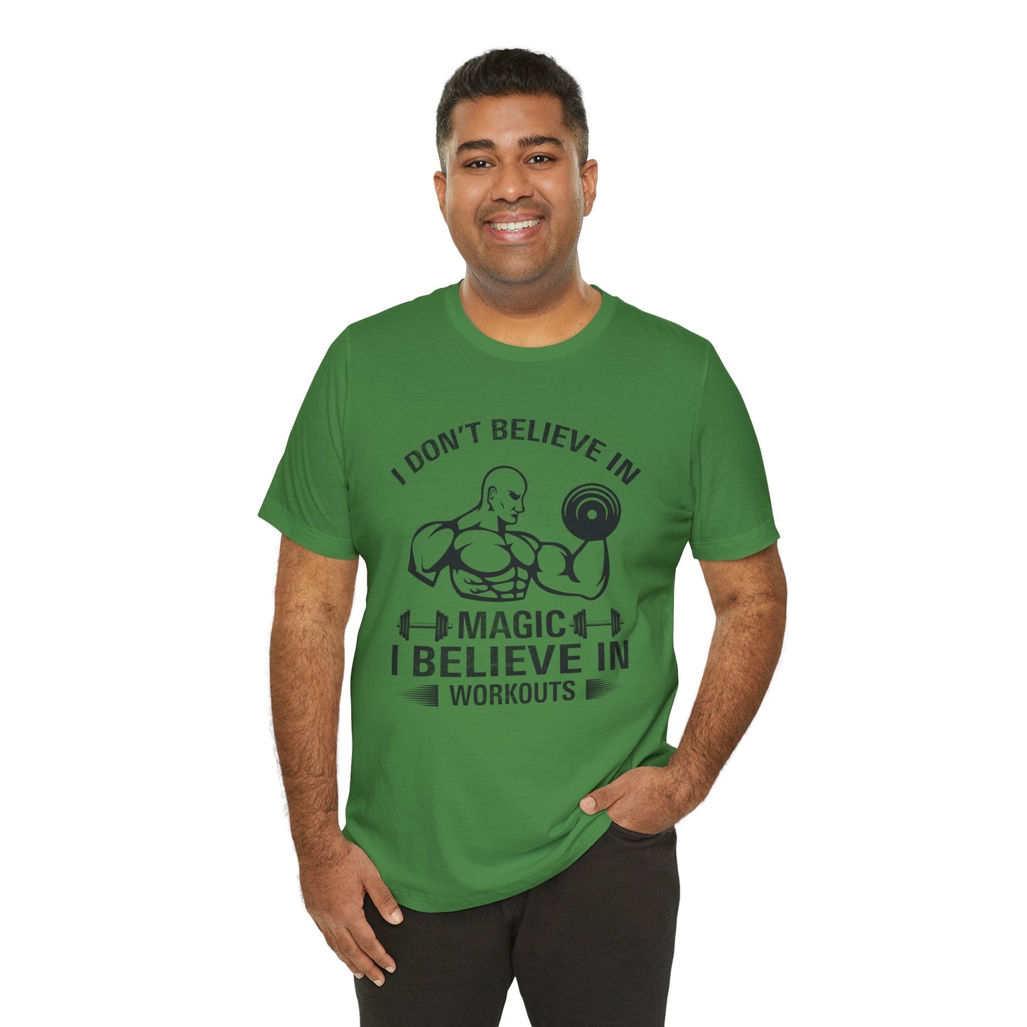 I Don't Believe in Magic, I Believe in Workouts - Unisex Jersey Short Sleeve Tee