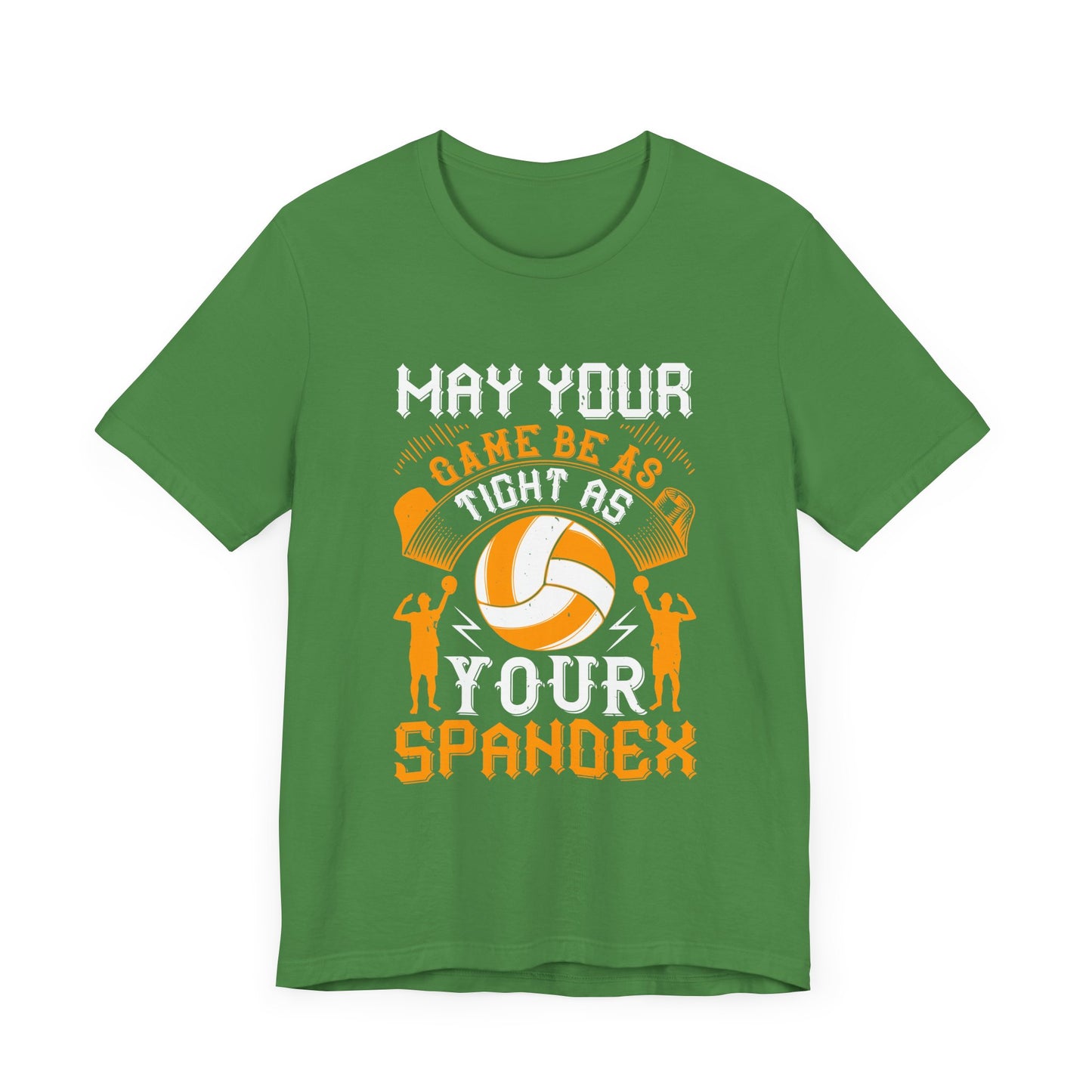 Volleyball: May Your Game Be as Tight as Your Spandex - Unisex Jersey Short Sleeve Tee - 11470
