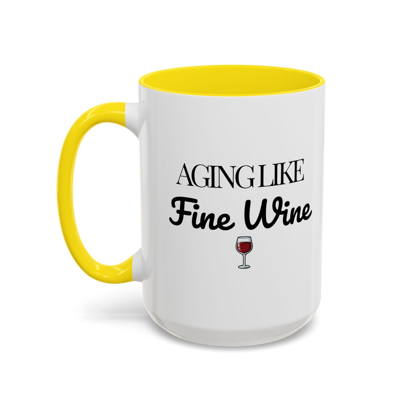 Aging Like Fine Wine Coffee Mug — Wine Lover Gift (11/15oz) - 14685