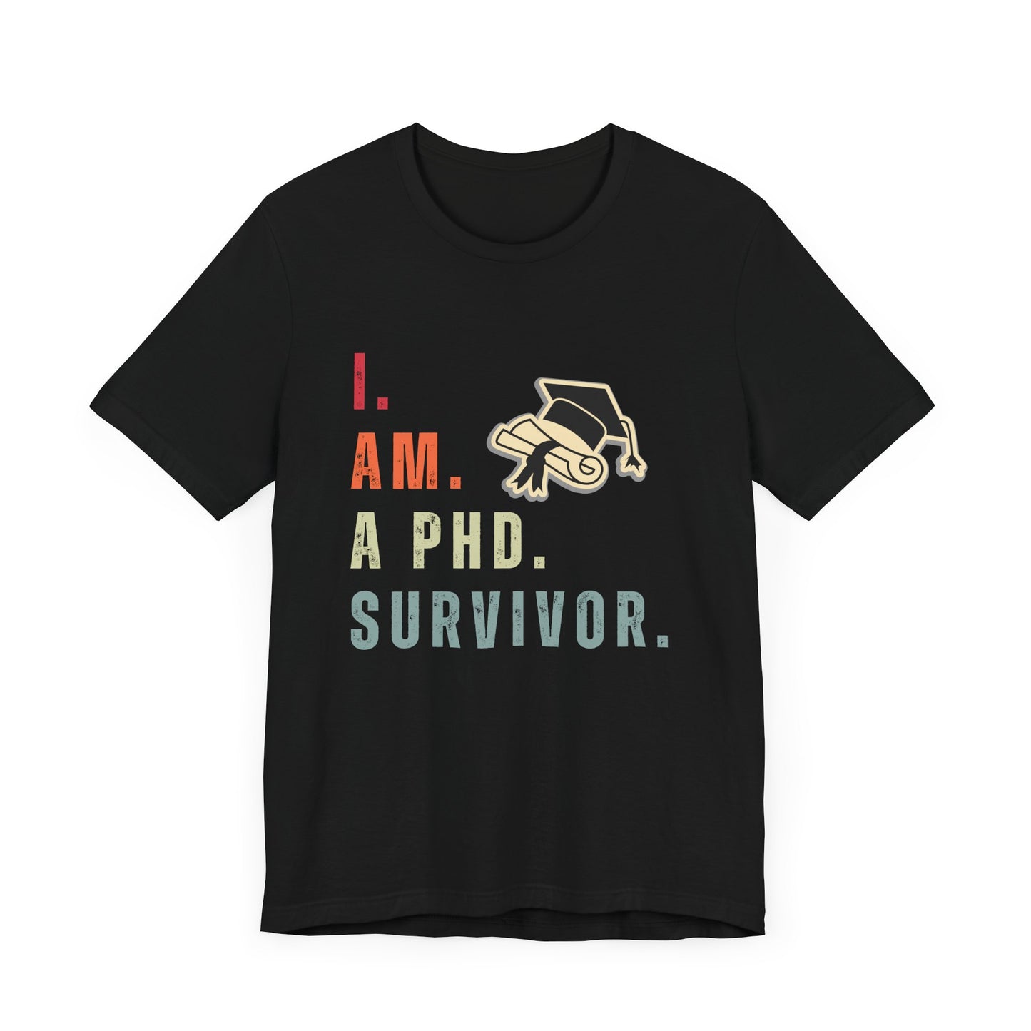 I am a Ph.D Survivor - Unisex Jersey Short Sleeve Tee