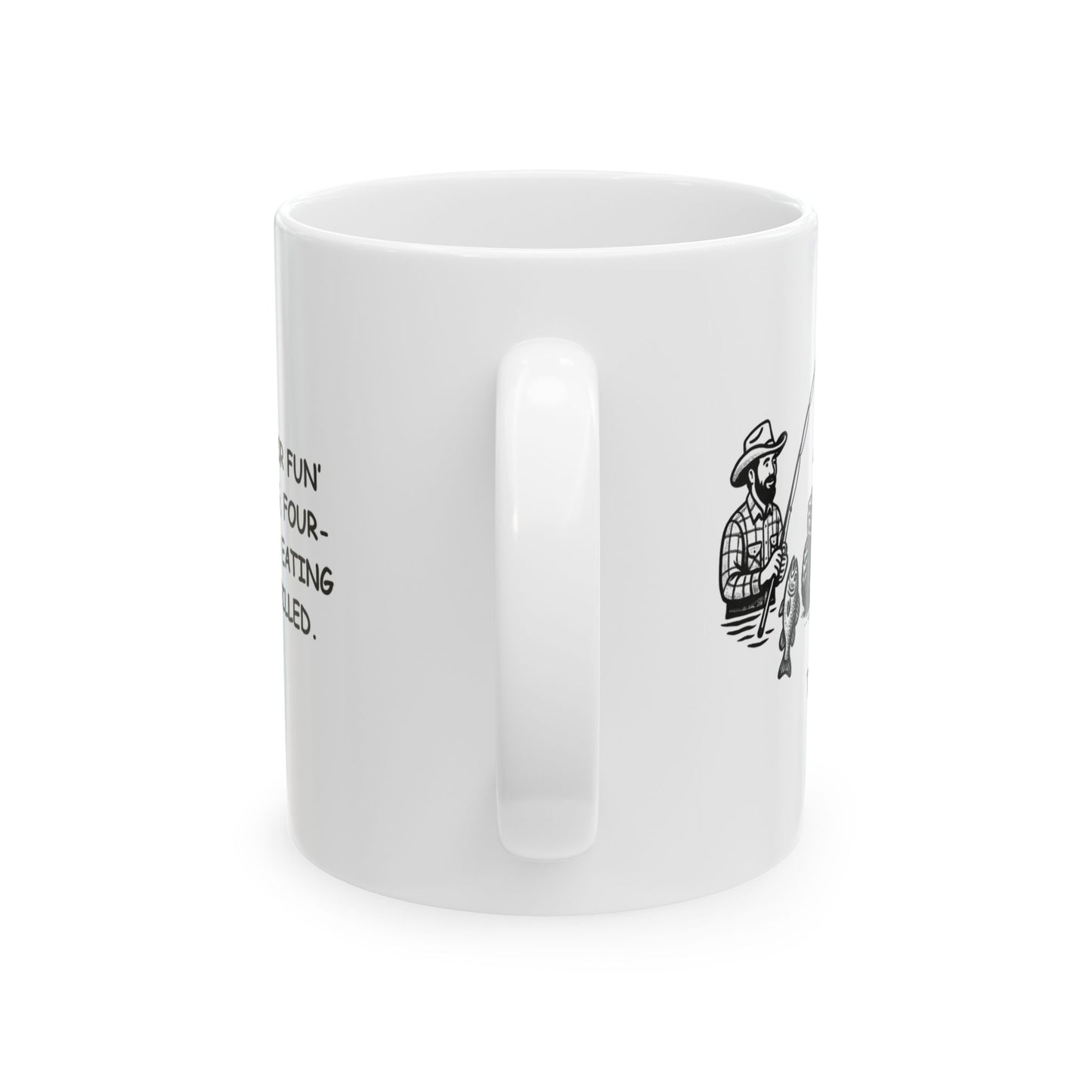 "Texas: Where ‘outdoor fun’ means fishing, four-wheeling, and eating something grilled". Ceramic Mug - 12747