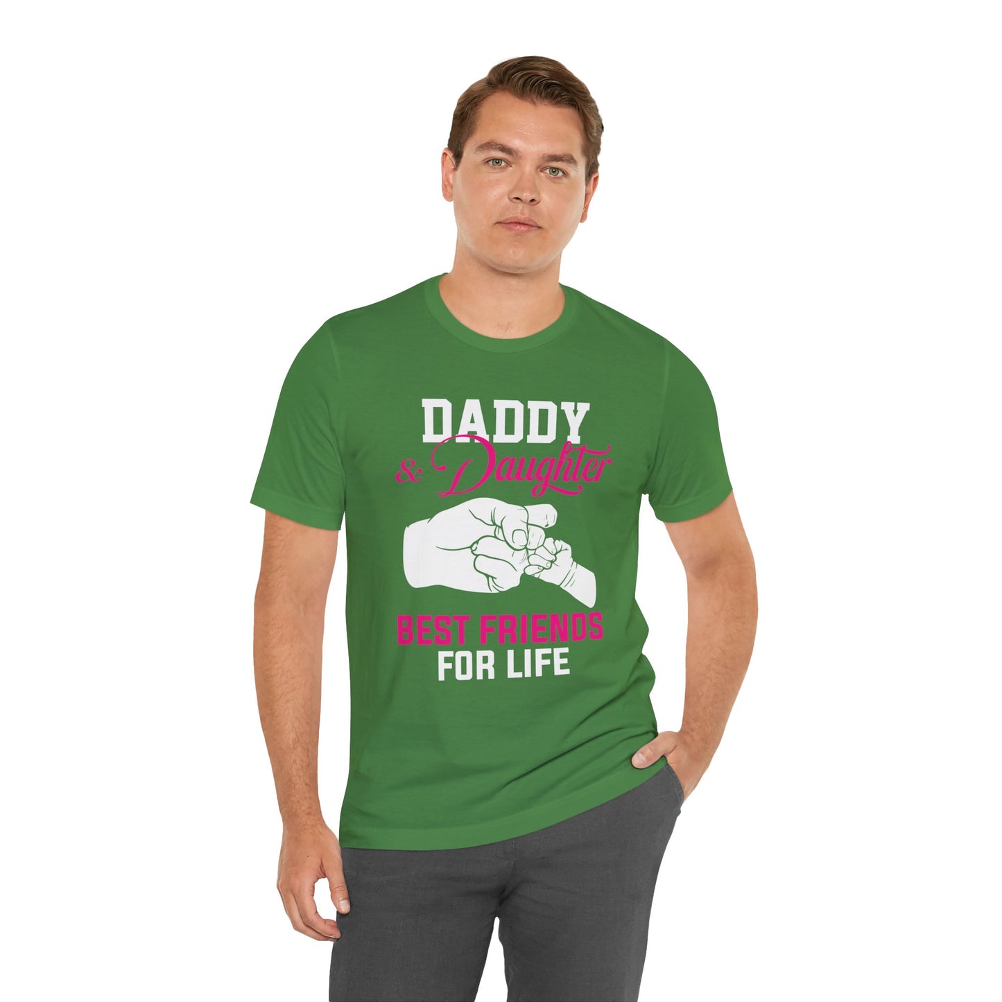 Daddy & Daughter, Best Friends For Life - Unisex Jersey Short Sleeve Tee