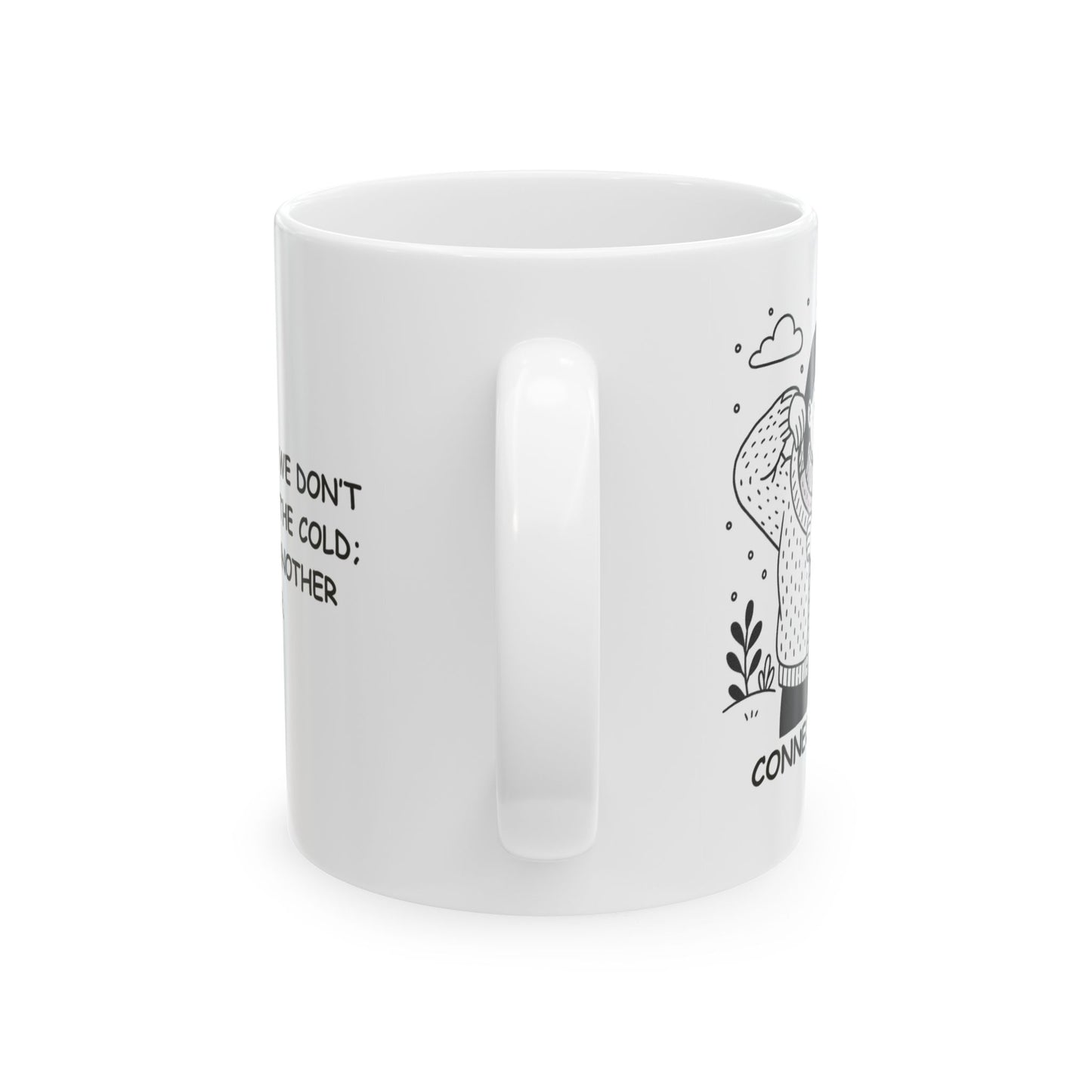"In Connecticut, we don’t complain about the cold; we just grab another sweater." Ceramic Mug - 13888