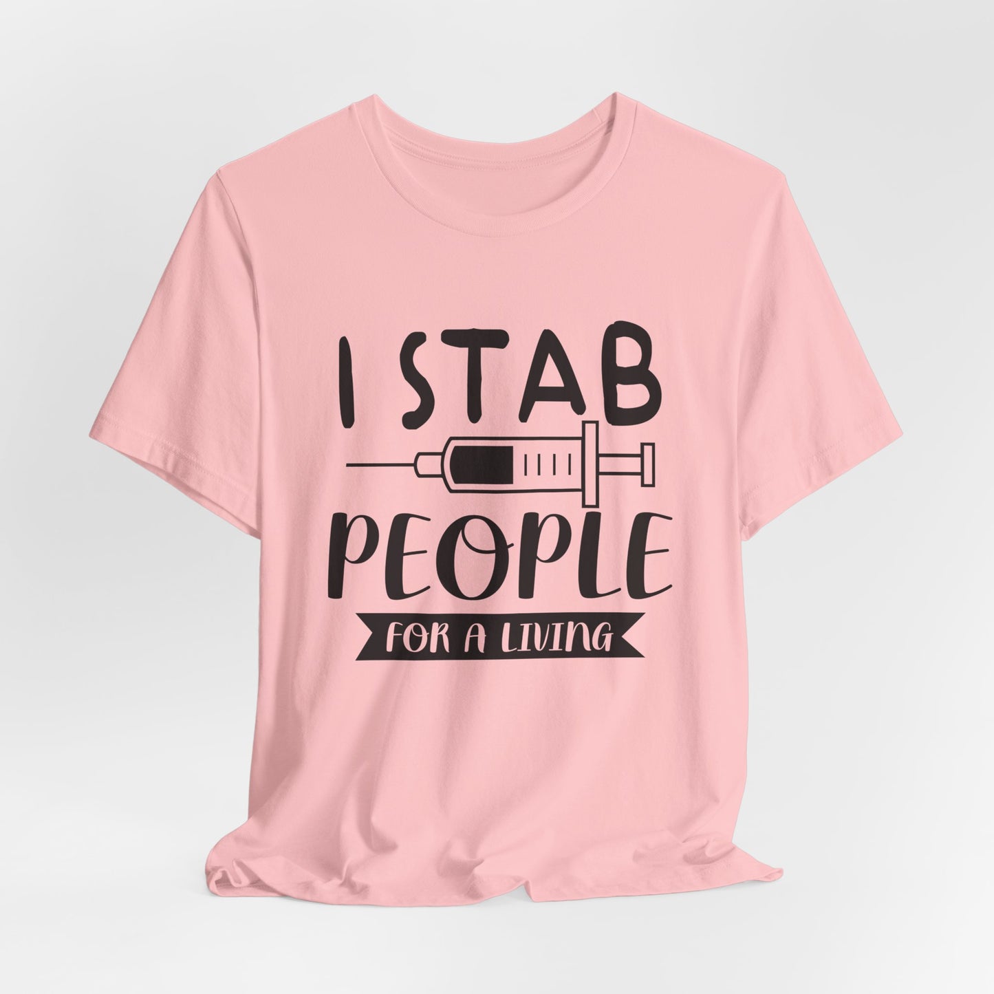 Nurse: I Stab People For A Living - Unisex Jersey Short Sleeve Tee - 13351