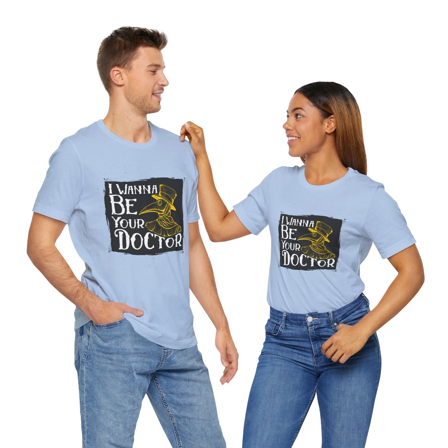 I Wanna Be Your Doctor - Unisex Jersey Short Sleeve Tee - 13853