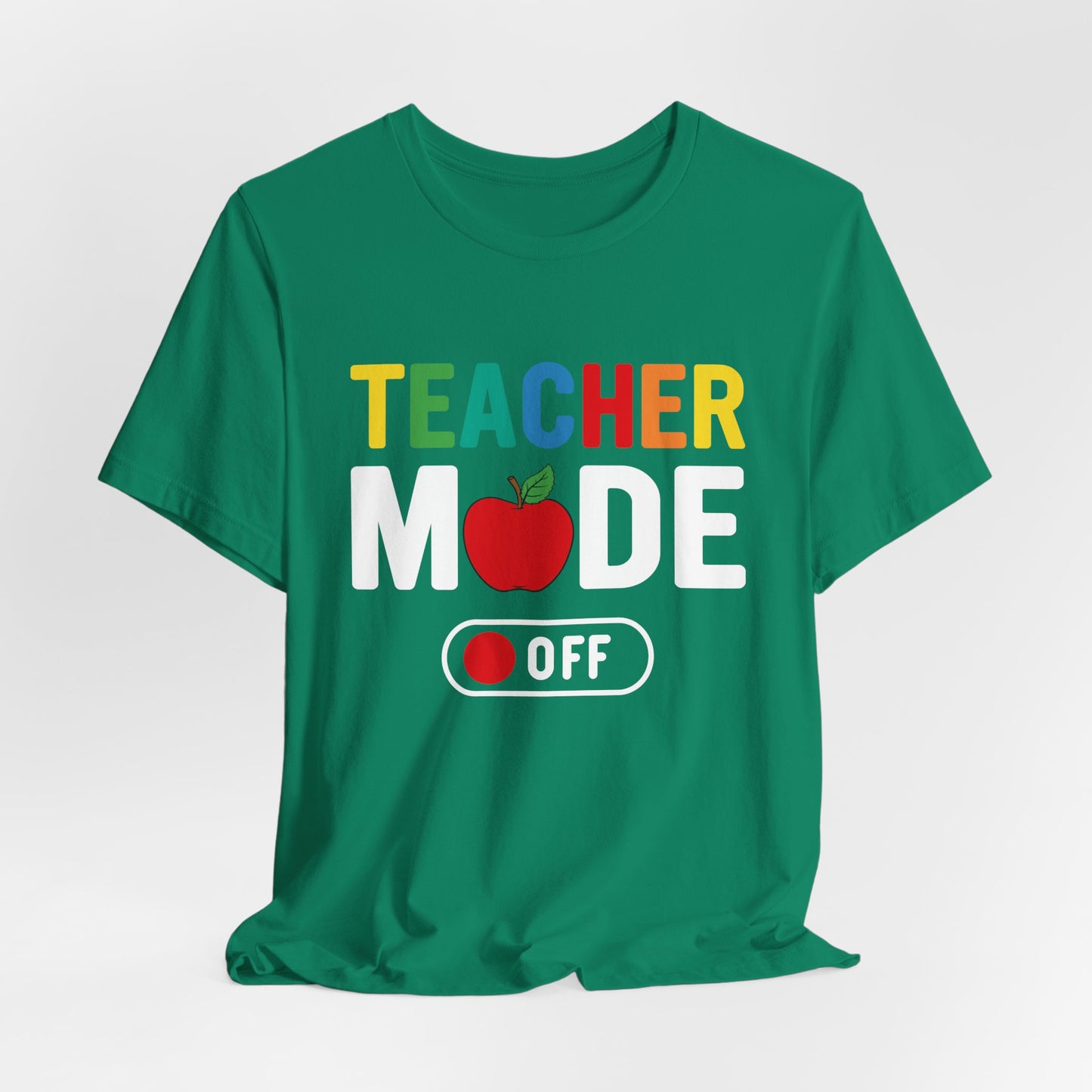Teacher Mode Off - Unisex Jersey Short Sleeve Tee - 13472