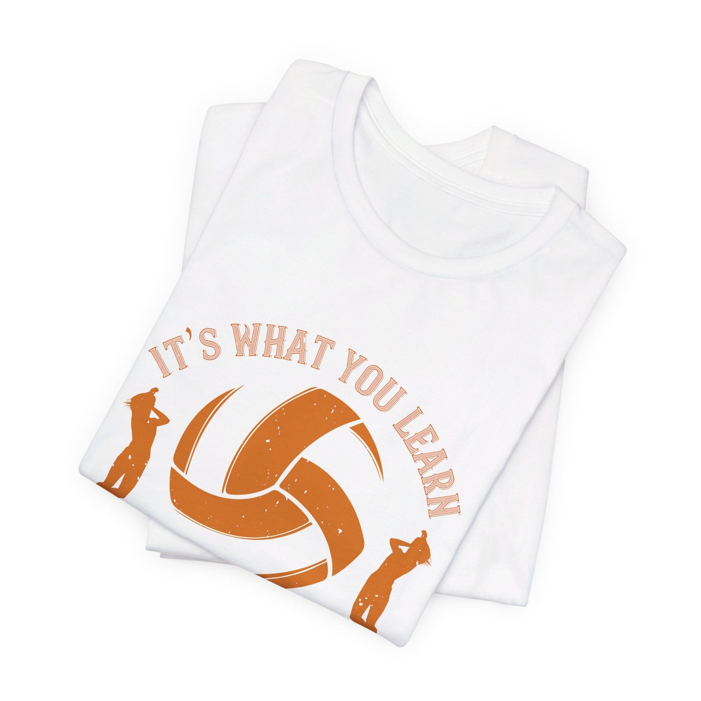 Volleyball: It’s What You Learn After You Know It All That Counts - Unisex Jersey Short Sleeve Tee