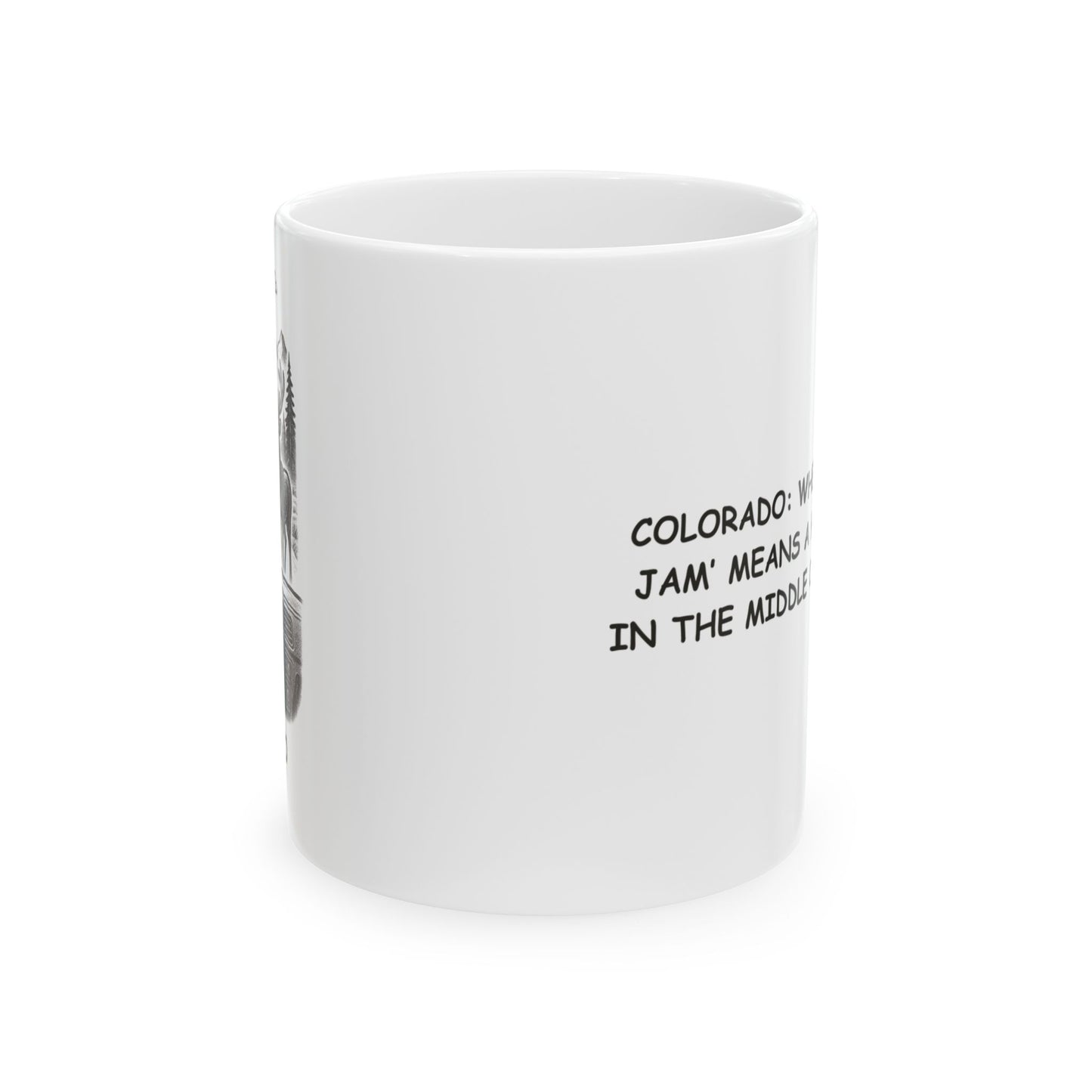 "Colorado: Where ‘traffic jam’ means a herd of elk in the middle of the road." Ceramic Mug - 13467