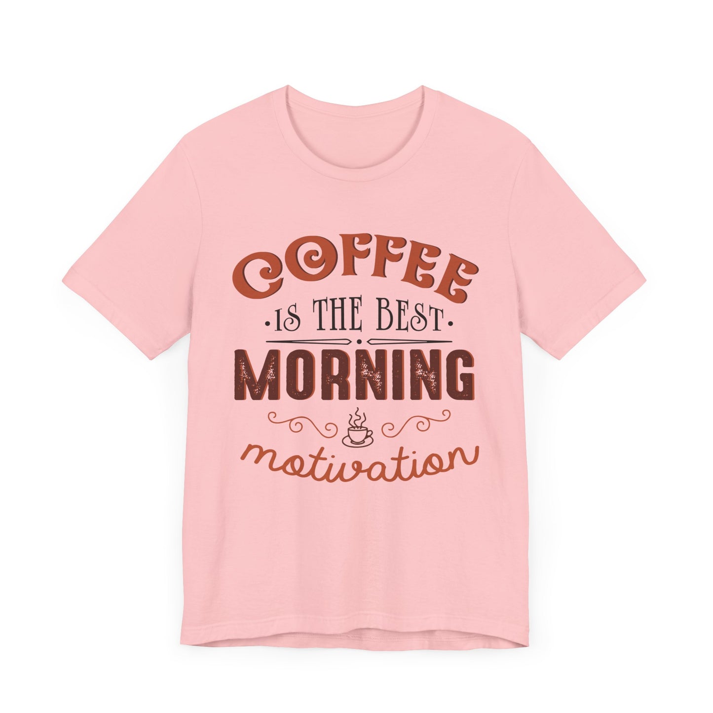 Coffee Is The Best Morning Motivation - Unisex Jersey Short Sleeve Tee