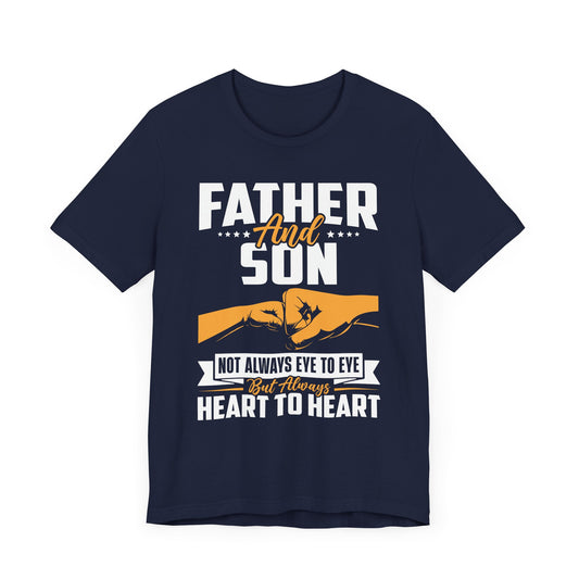 Father & Son, Not Always Eye To Eye, But Always Heart To Heart - Unisex Jersey Short Sleeve Tee - 13721