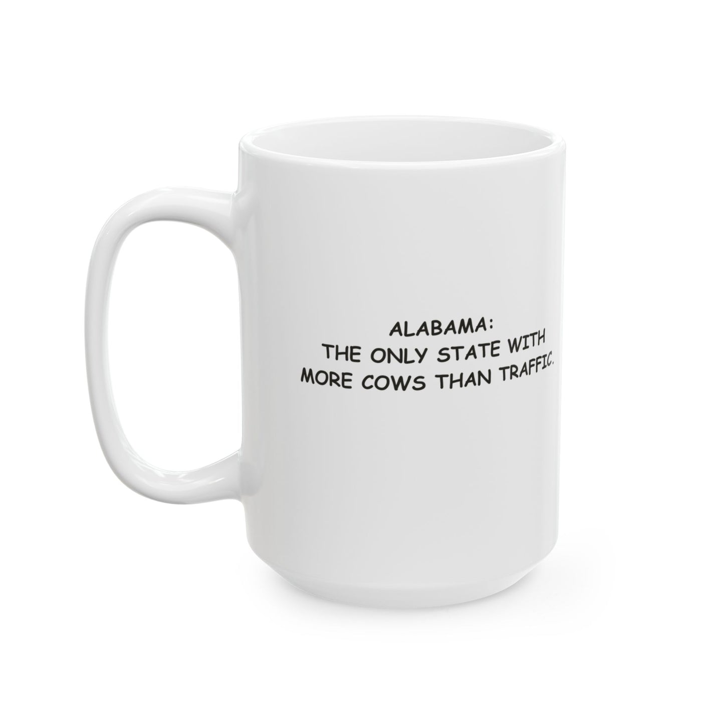 "Alabama: The only state with more cows than traffic." Ceramic Mug – 12793