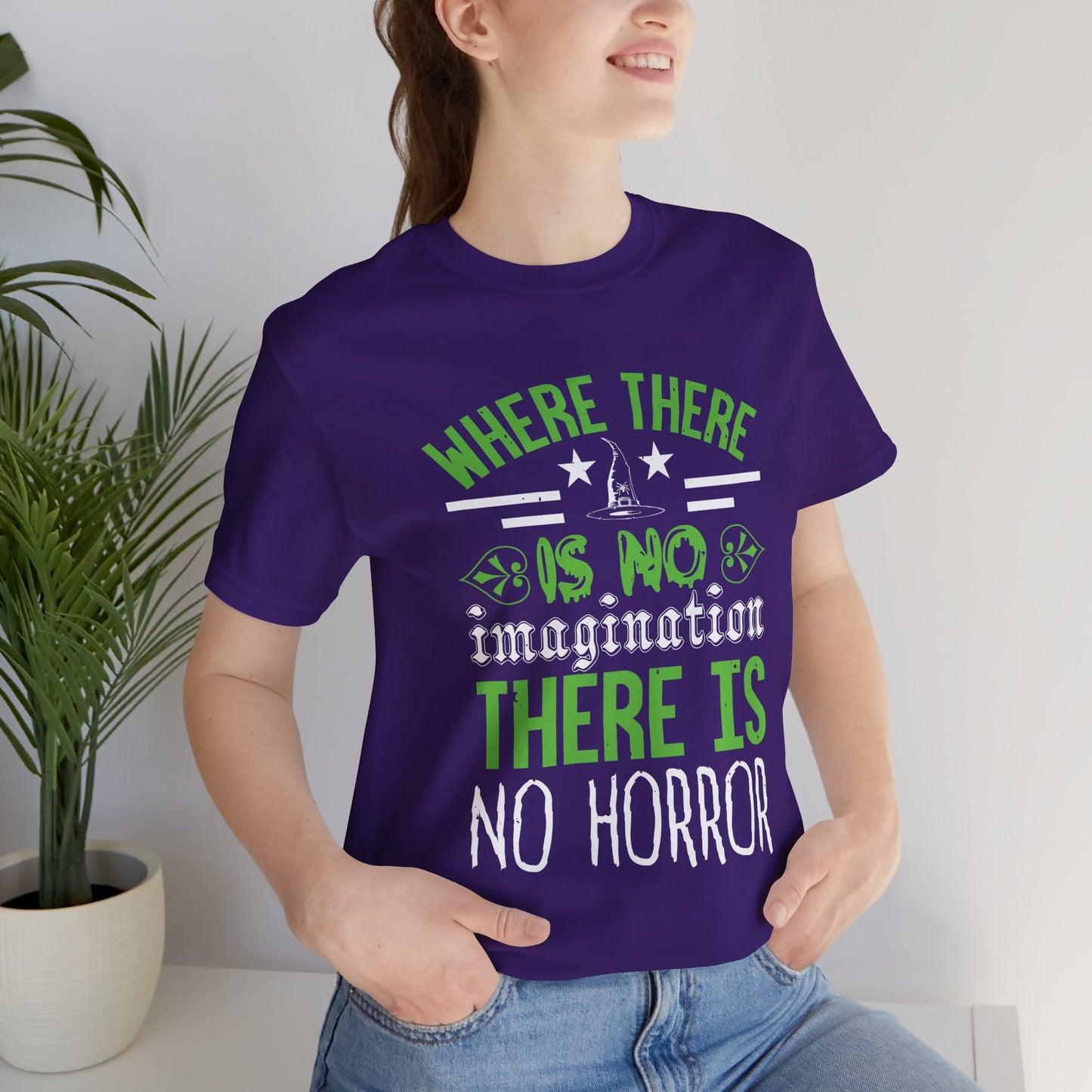 Where There Is No Imagination, There Is No Horror - Unisex Jersey Short Sleeve Tee - 12547