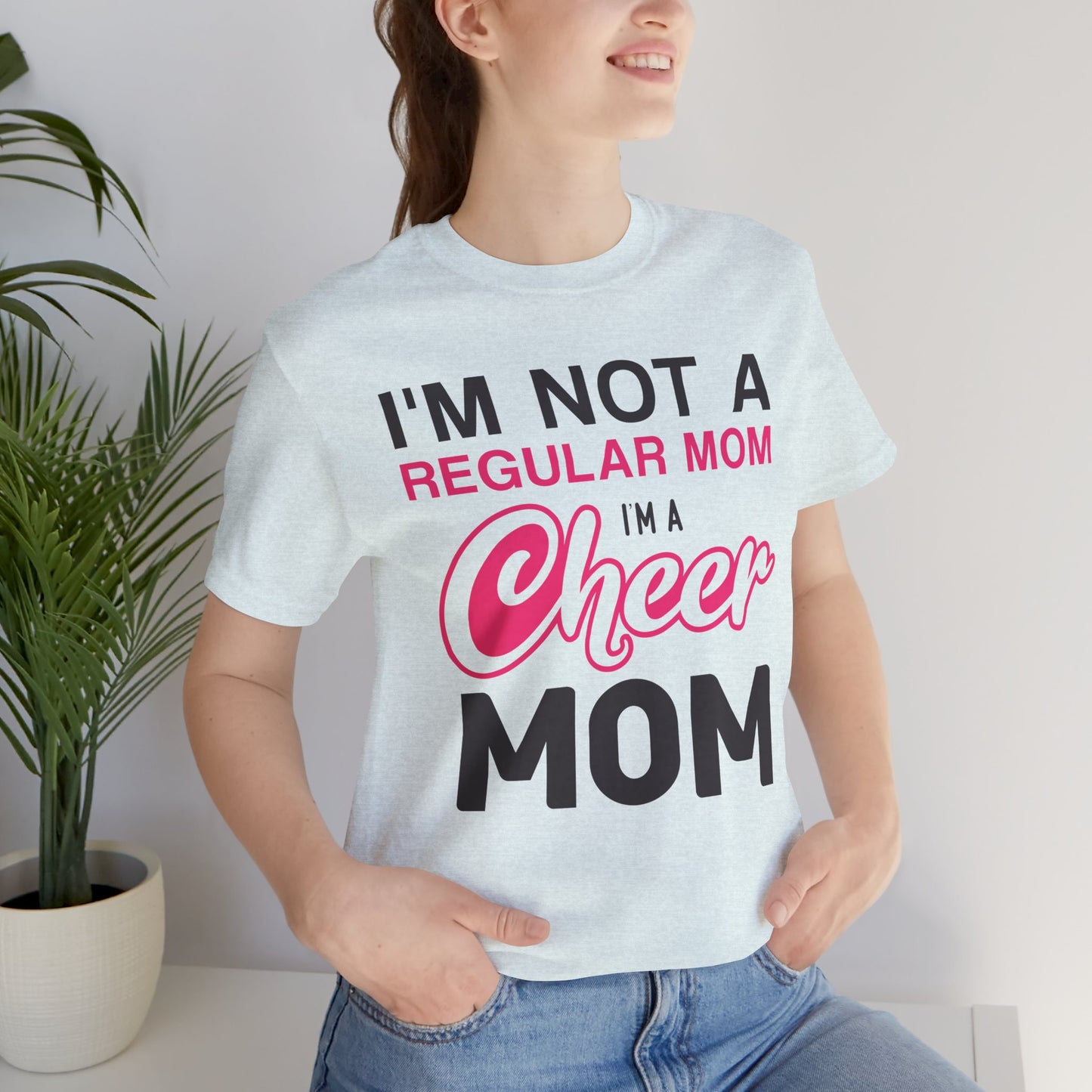 I'm Not A Regular Mom, I'm A Cheer Mom - Unisex Jersey Short Sleeve Tee - 13042