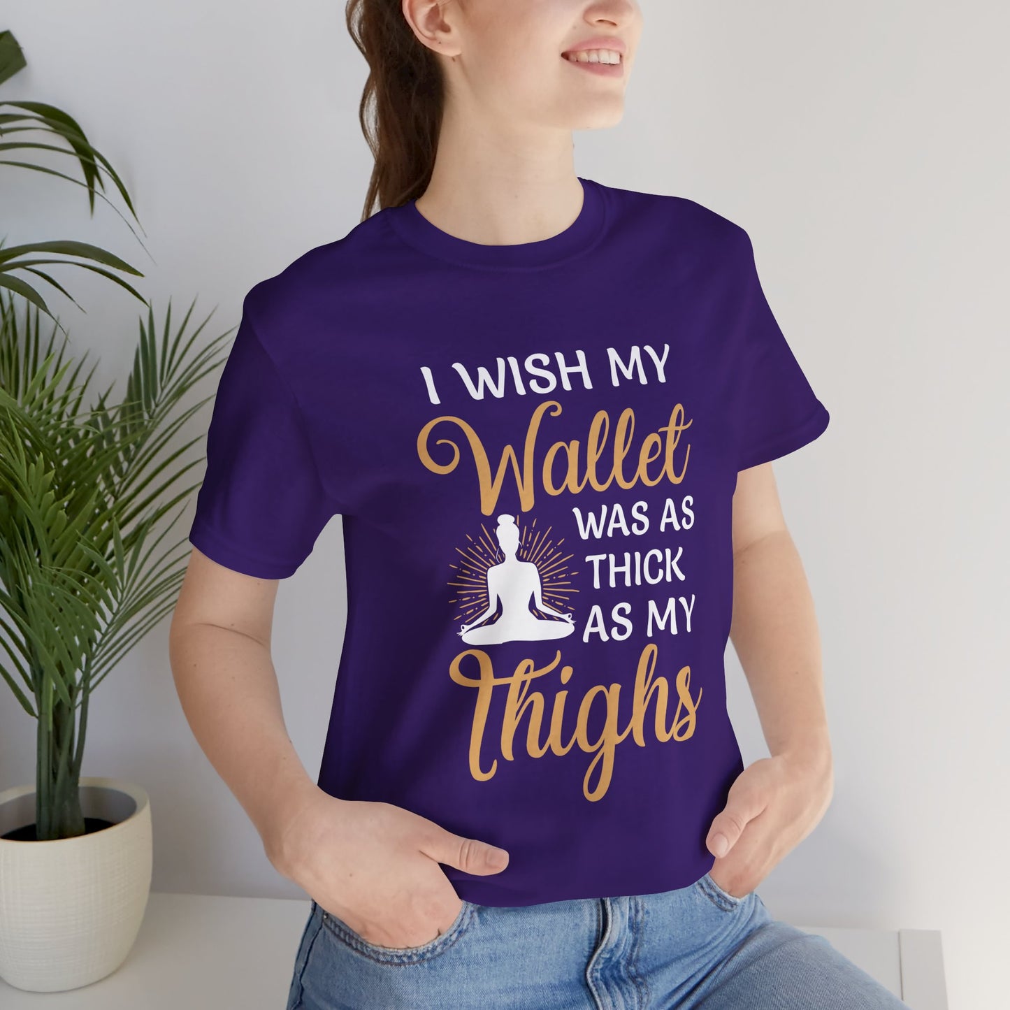 Yoga: I Wish My Wallet Was As Thick As My Thighs - Unisex Jersey Short Sleeve Tee - 12338