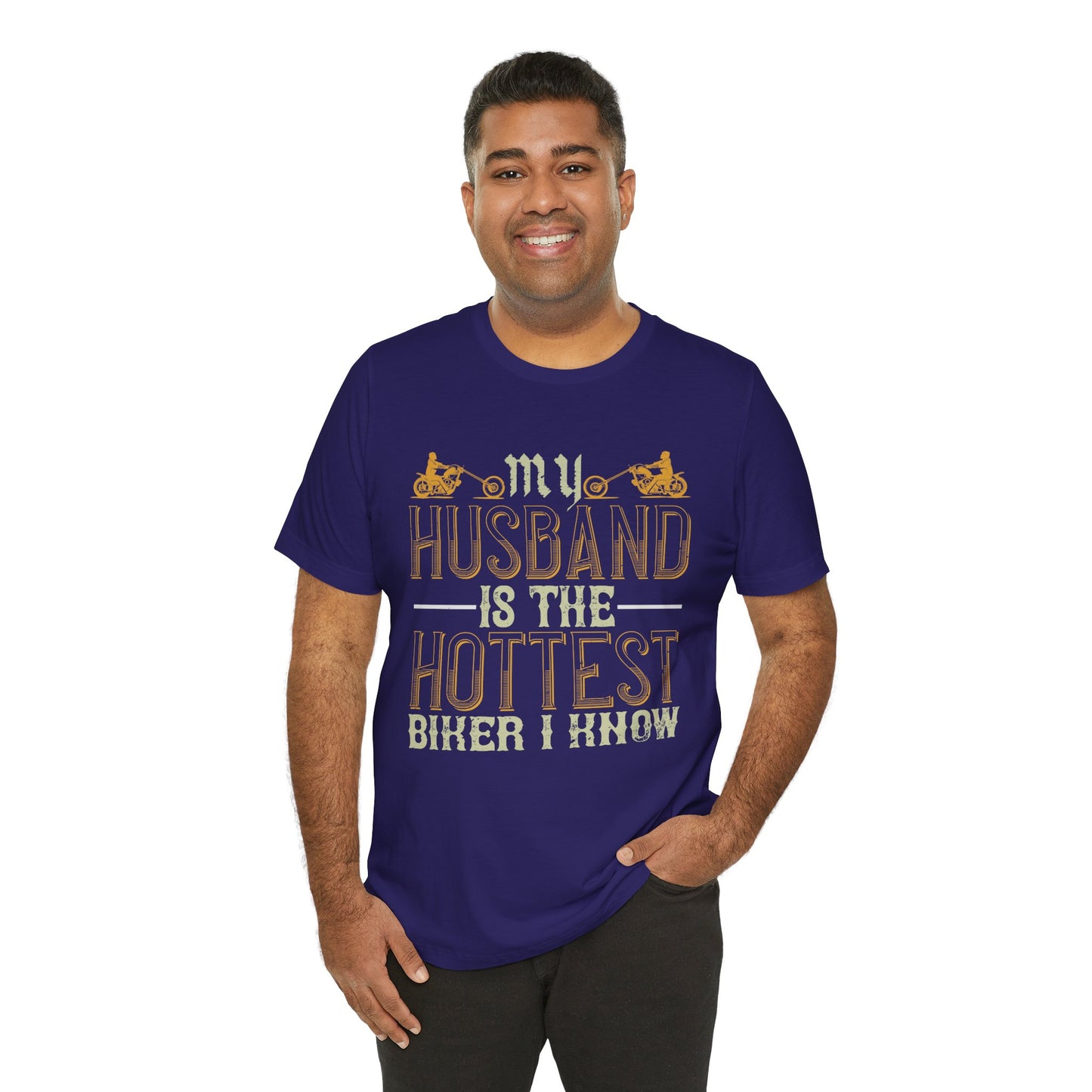 My Husband Is the Hottest Biker I Know - Unisex Jersey Short Sleeve Tee - 13896