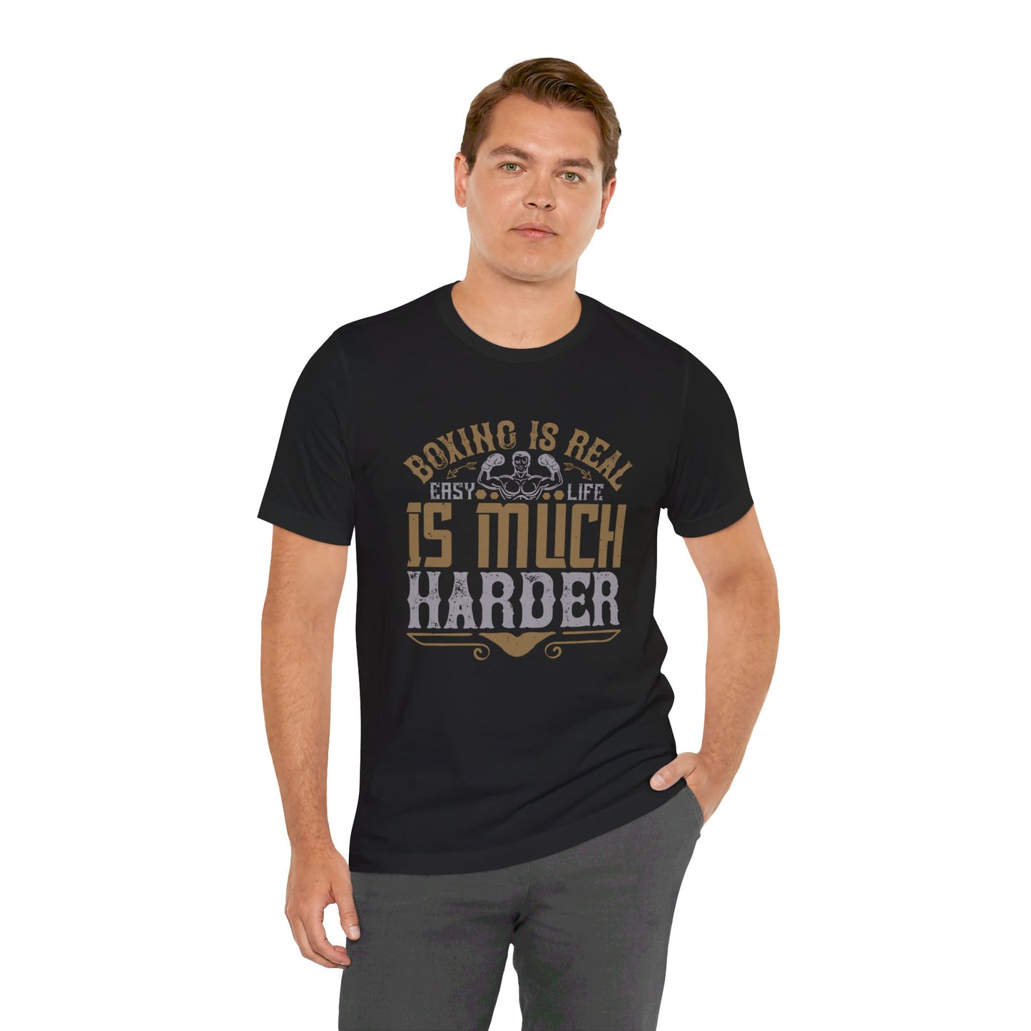 Boxing Is Real Easy. Life Is Much Harder - Unisex Jersey Short Sleeve Tee