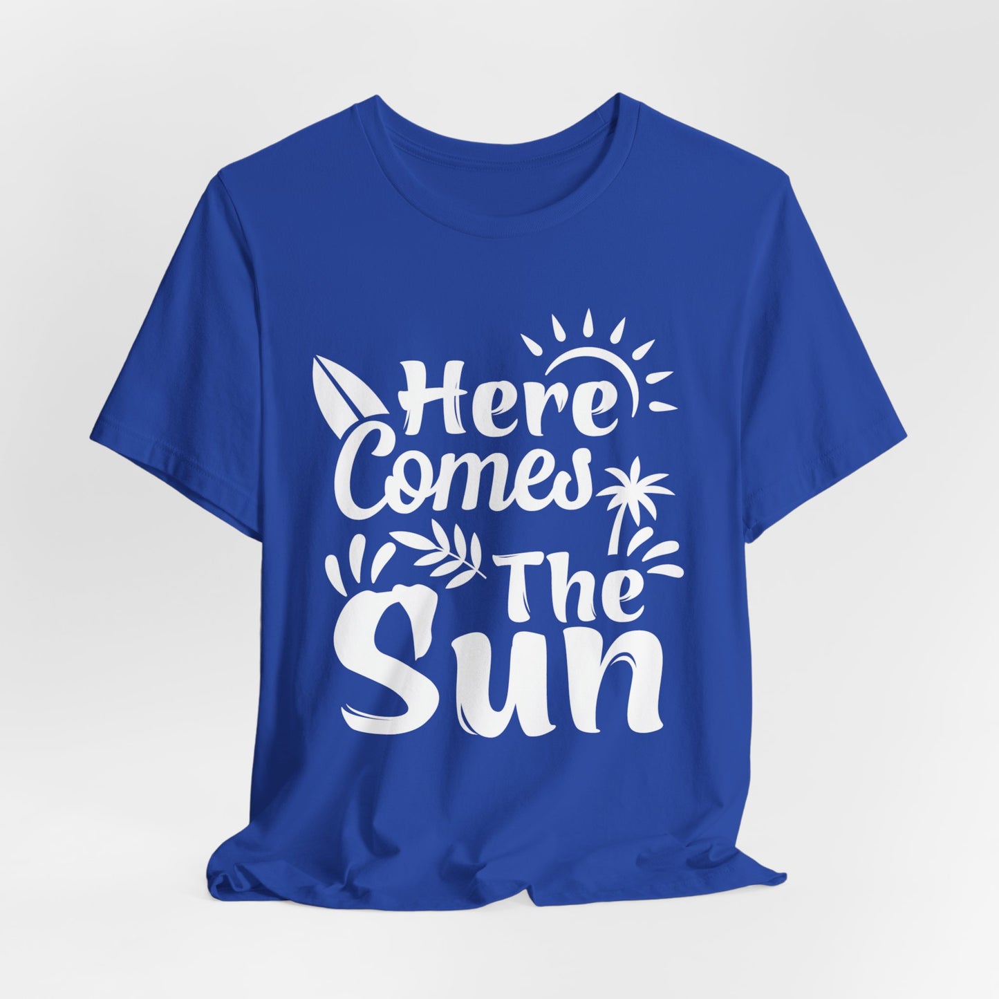 Here Comes The Sun - Unisex Jersey Short Sleeve Tee - 13095