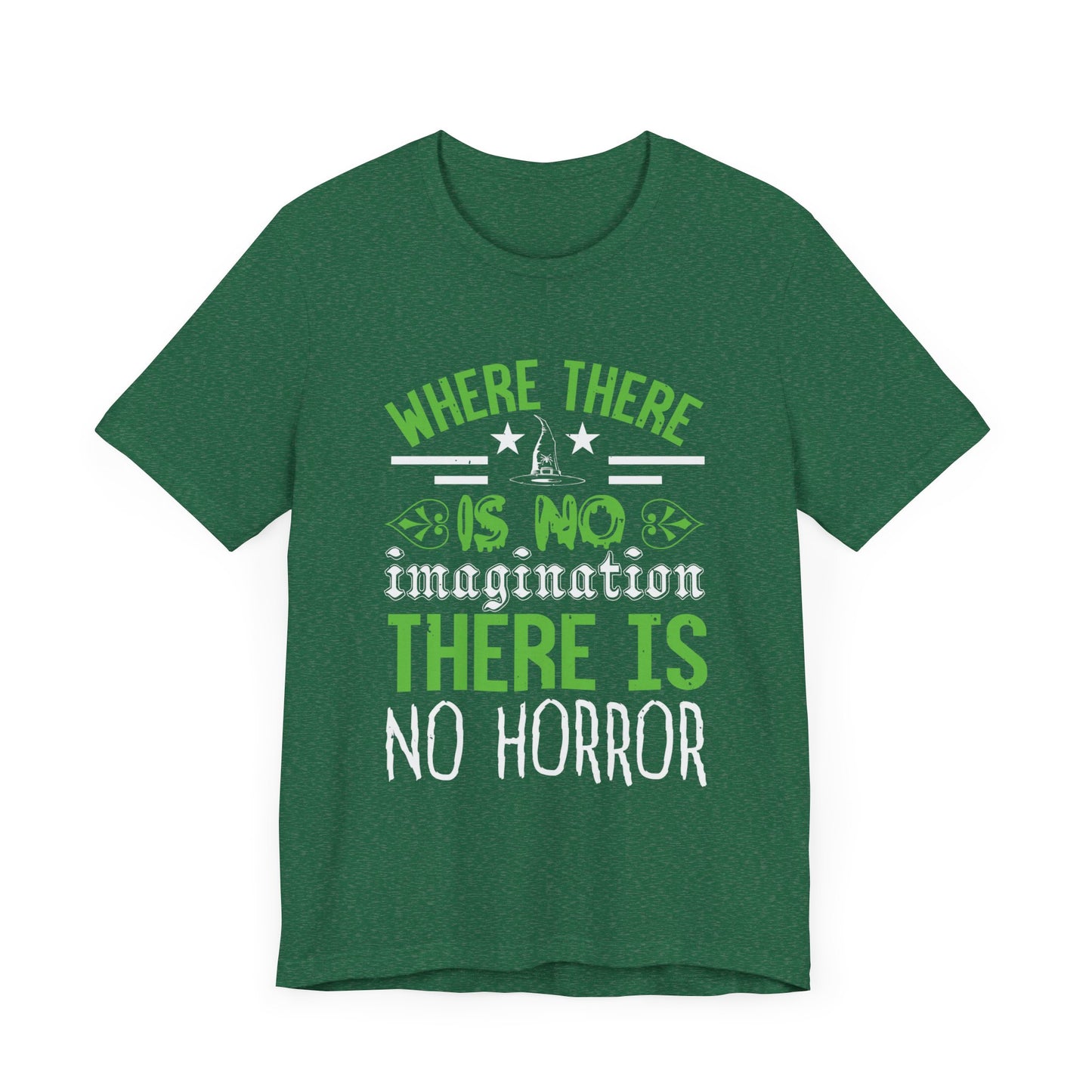 Where There Is No Imagination, There Is No Horror - Unisex Jersey Short Sleeve Tee