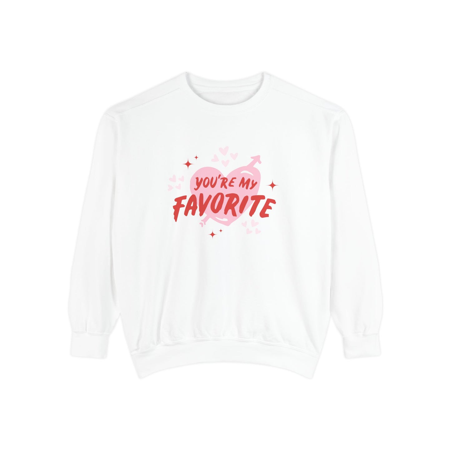 You're My Favorite - Unisex Garment-Dyed Sweatshirt - 11552