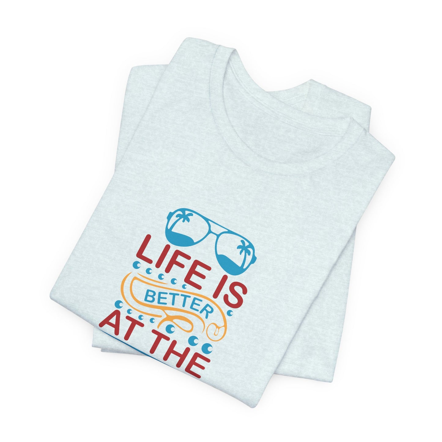 Summer: Life Is Better At The Beach - Unisex Jersey Short Sleeve Tee