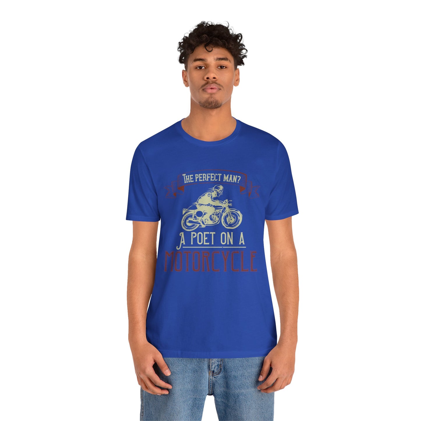 The Perfect Man: A Poet on a Motorcycle - Unisex Jersey Short Sleeve Tee - 13951