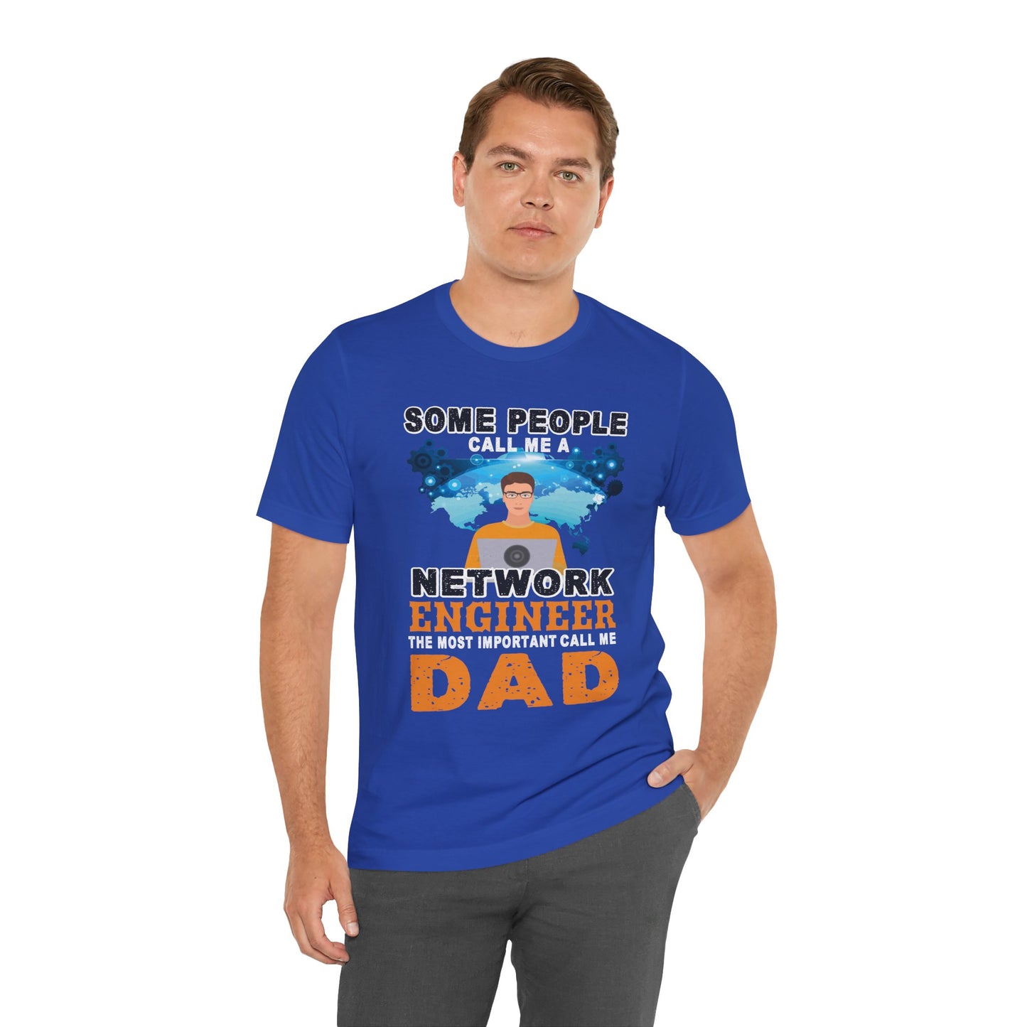 Engineer: Some People Call Me A Network Engineer, The Most Important Call Me Dad - Unisex Jersey Short Sleeve Tee - 13622