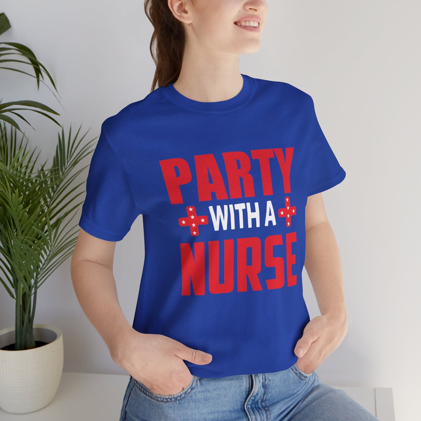 Party With A Nurse - Unisex Jersey Short Sleeve Tee