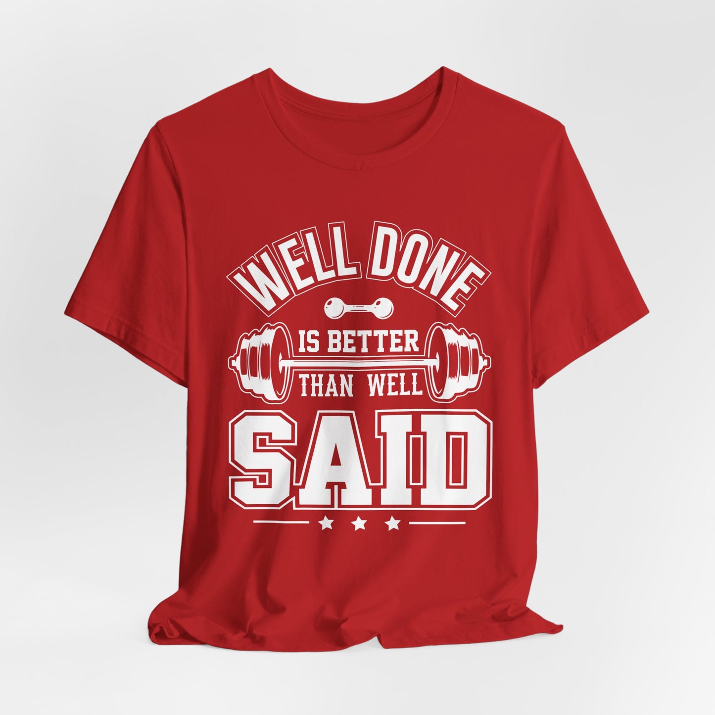 Gym: Well Done Is Better Than Well Said - Unisex Jersey Short Sleeve Tee