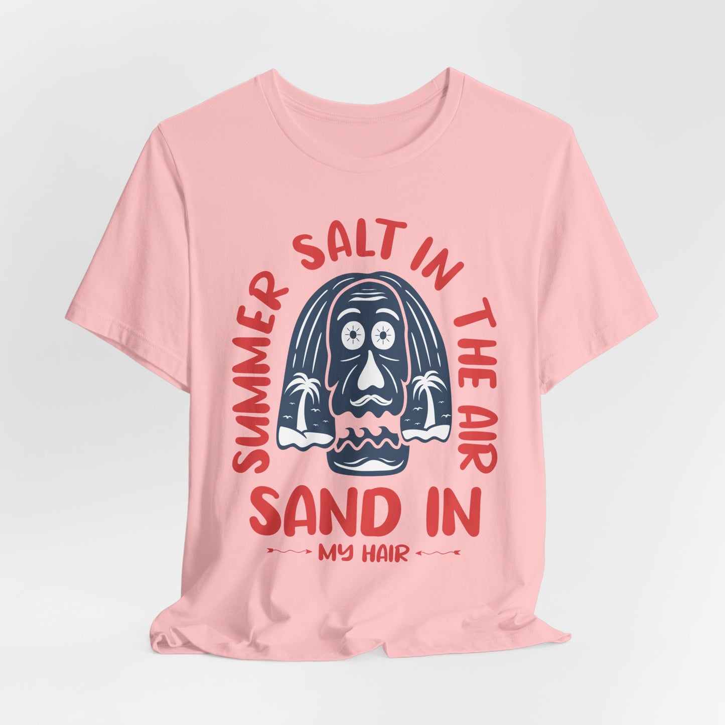 Salt In The Air, Sand In My Hair - Unisex Jersey Short Sleeve Tee - 13111