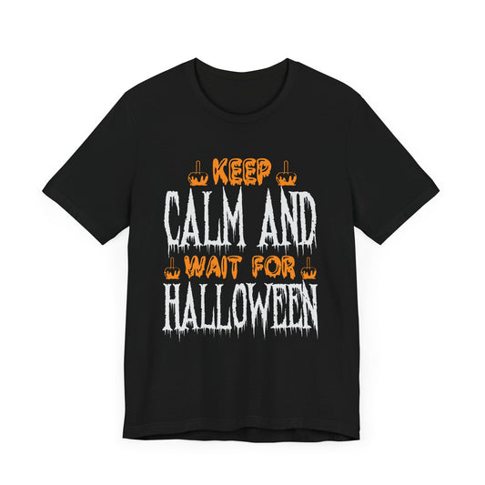 Keep Calm and Wait for Halloween - Unisex Jersey Short Sleeve Tee - 12480