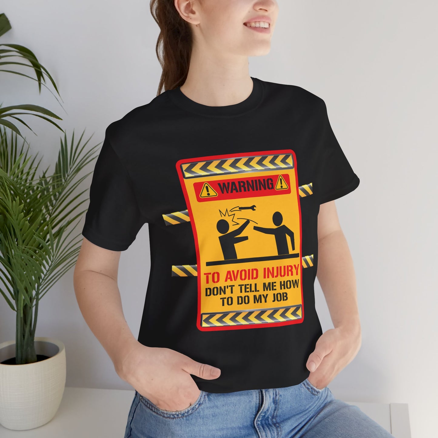 Engineer: Warning, To Avoid Injury, Don't Tell How To Do My Job - Jersey Short Sleeve Tee - 13584