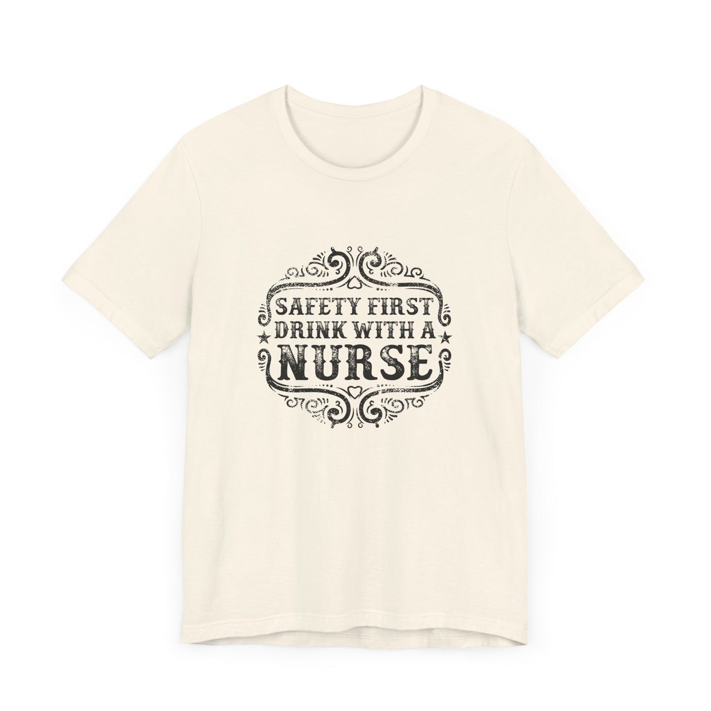 Safety First, Drink With A Nurse - Unisex Jersey Short Sleeve Tee