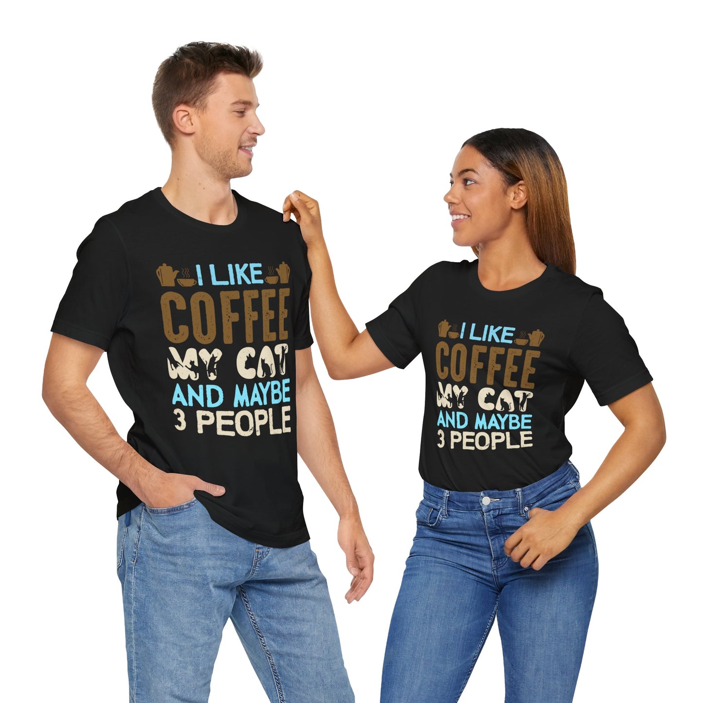 I Like Coffee, My Cat & Maybe 3 People- Unisex Jersey Short Sleeve Tee