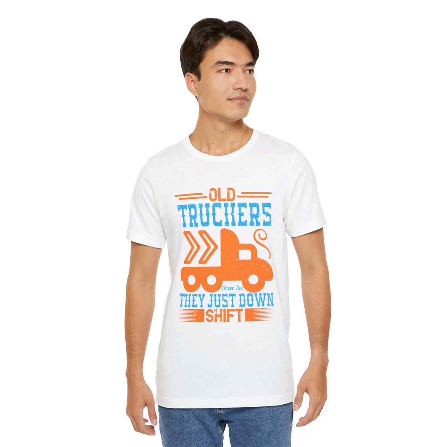 Old Truckers Never Die They Just Down Shift - Unisex Jersey Short Sleeve Tee